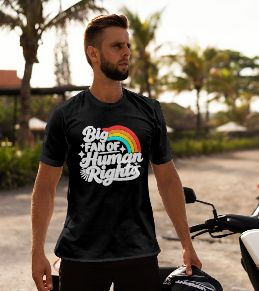 Big Fan Of Human Rights Rainbow Equality Celebration T-Shirt
