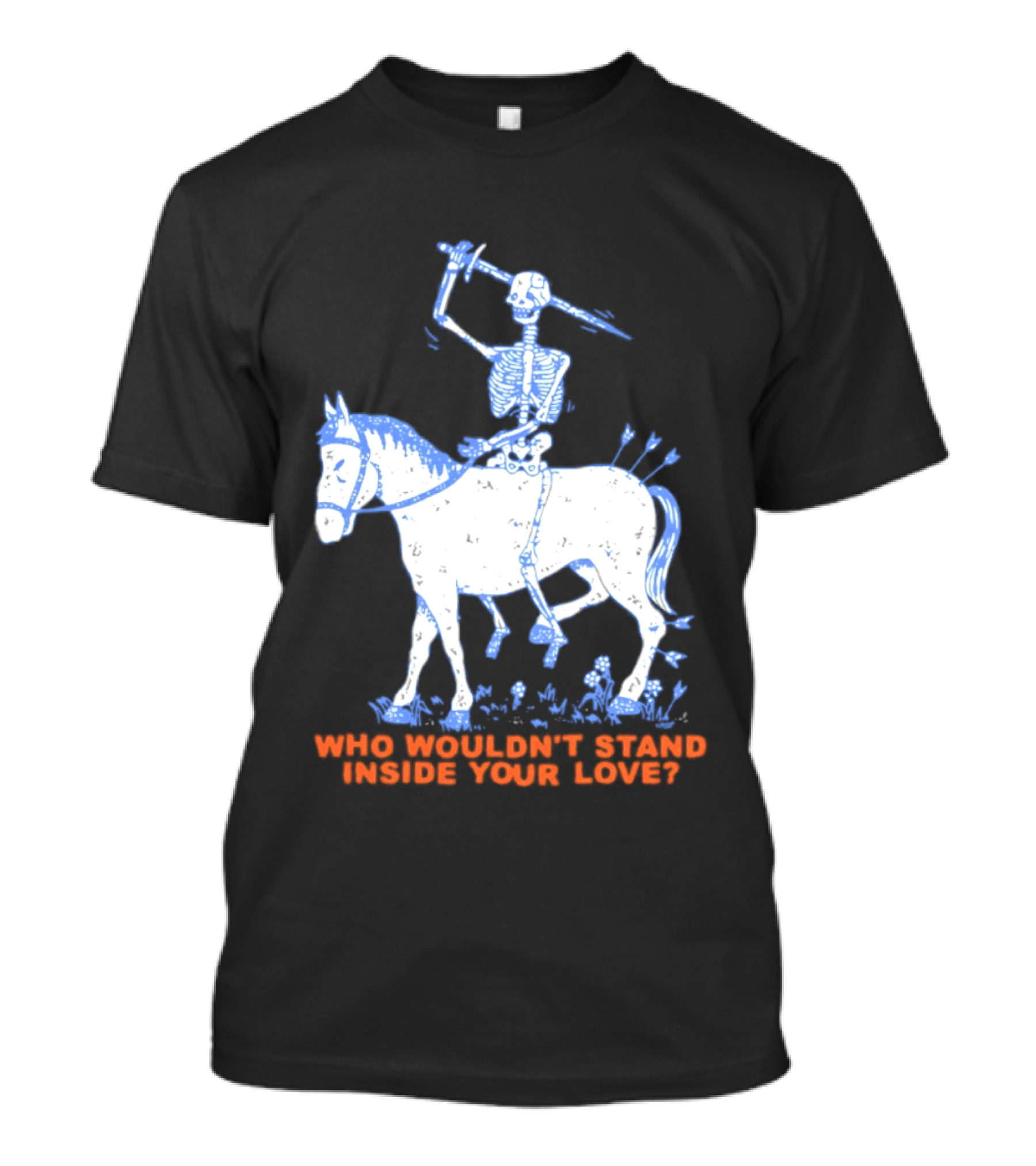 Skeleton Riding Horse Who Wouldn't Stand Inside Your Love T-Shirt