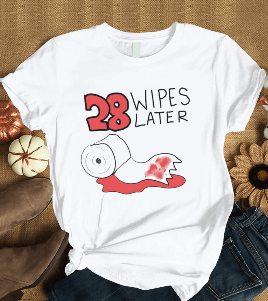 28 Wipes Later Toilet Paper Humor Bloody Roll T-Shirt