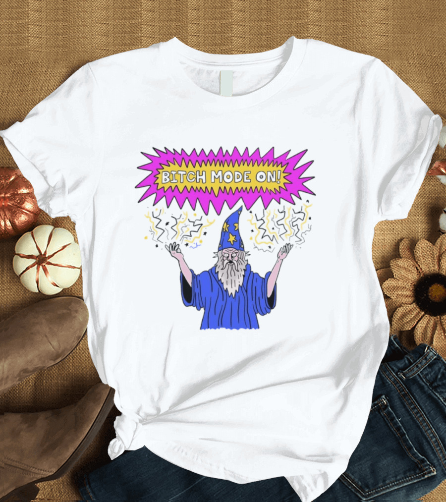 Bitch Mode On Wizard Magic Sarcastic T-Shirt