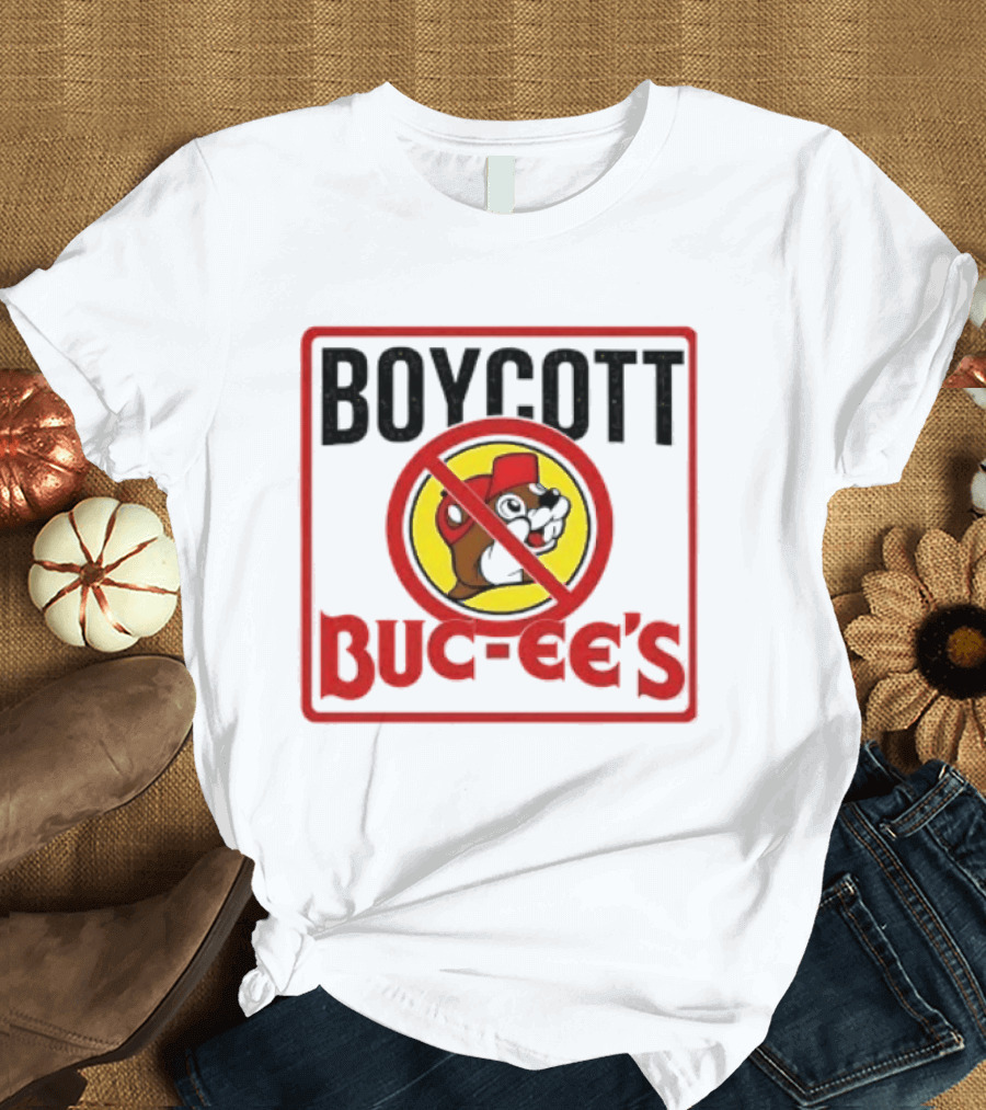 Boycott Buc Ee's Gas Station Protest No T-Shirt