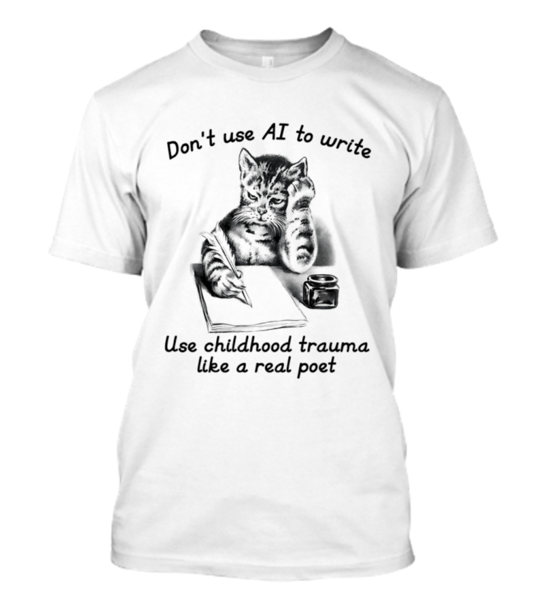 Don't Use AI To Write Cat With Notebook Use Childhood Trauma Like A Real Poet T-Shirt