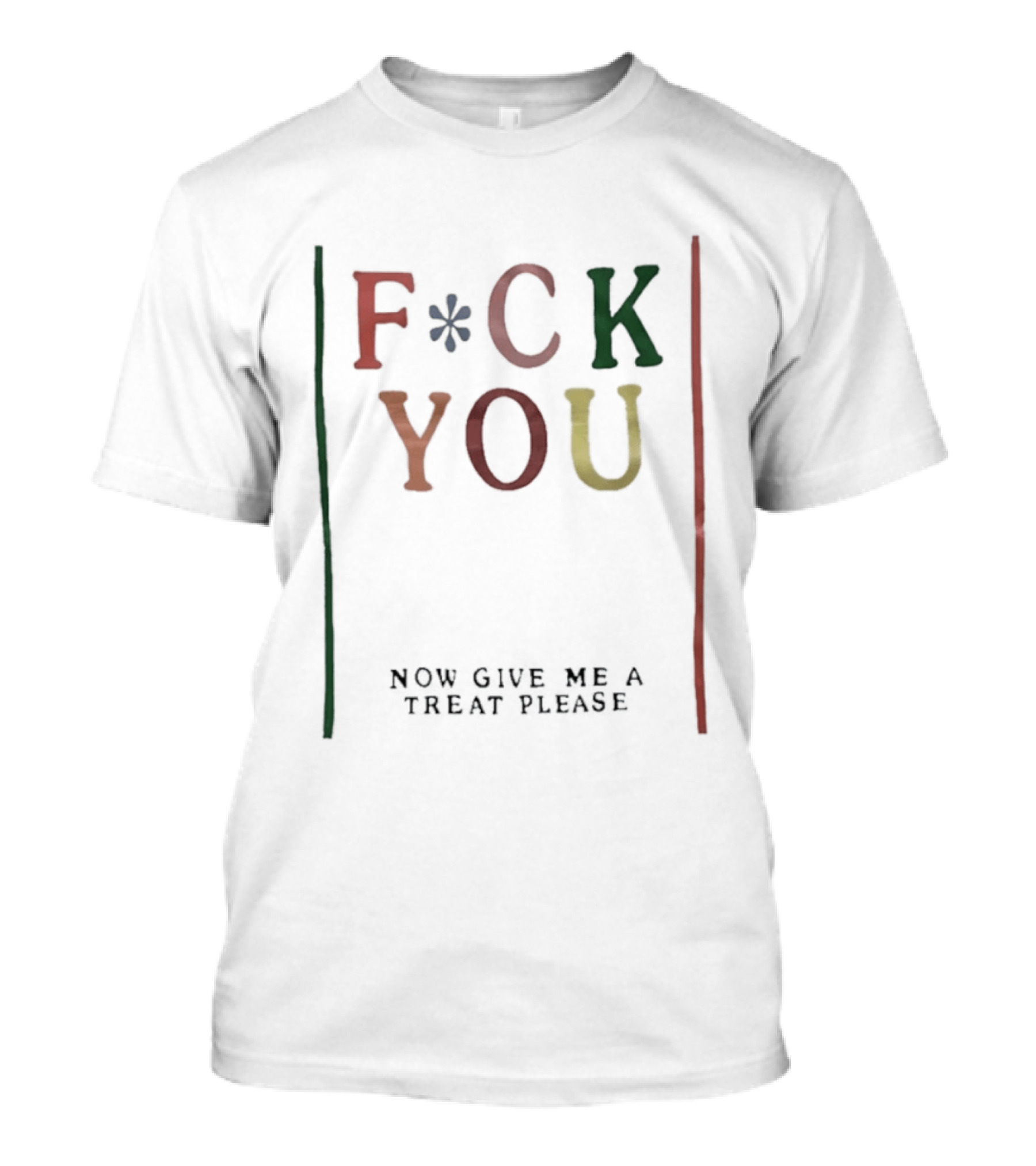Fck You Now Give Me A Treat Please T-Shirt