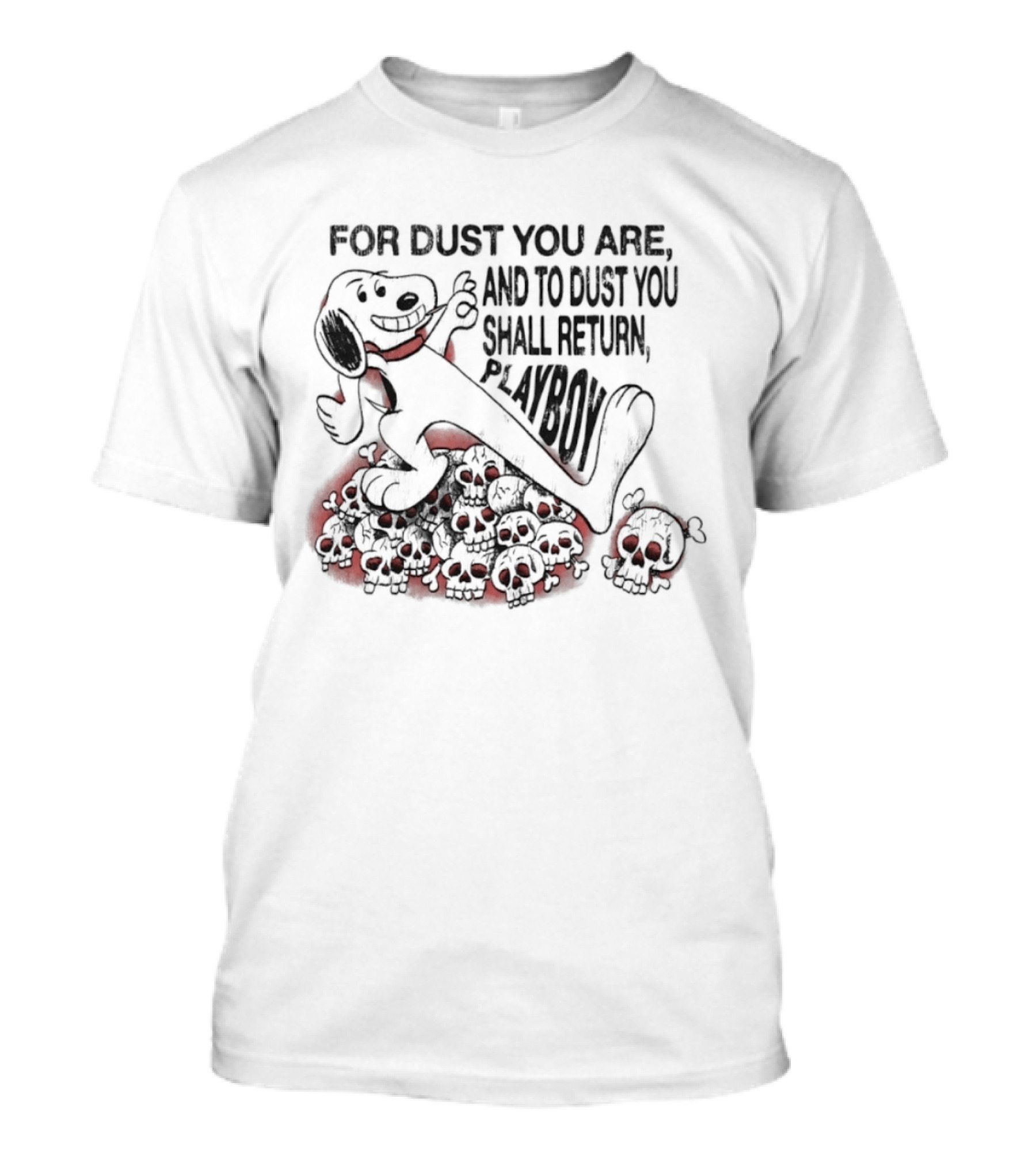 For Dust You Are And To Dust You Shall Return Playboy Snoopy T-Shirt