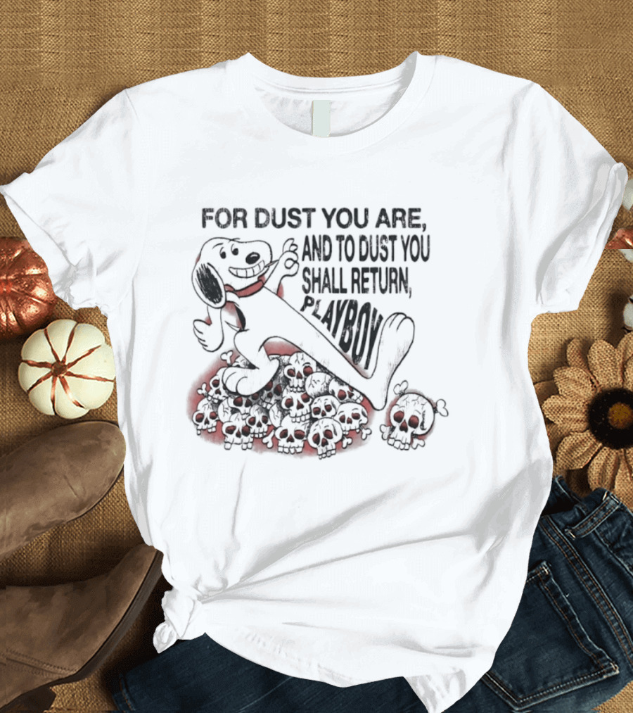 For Dust You Are And To Dust You Shall Return Playboy Snoopy T-Shirt