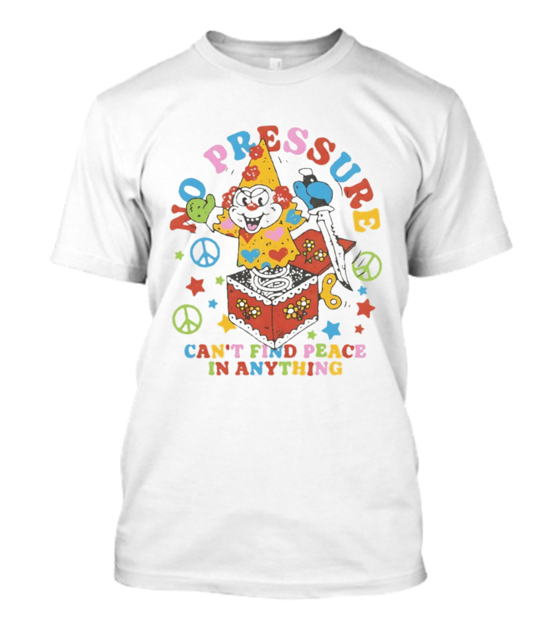 No Pressure Can't Find Peace In Anything Clown Jack In The Box Peace T-Shirt