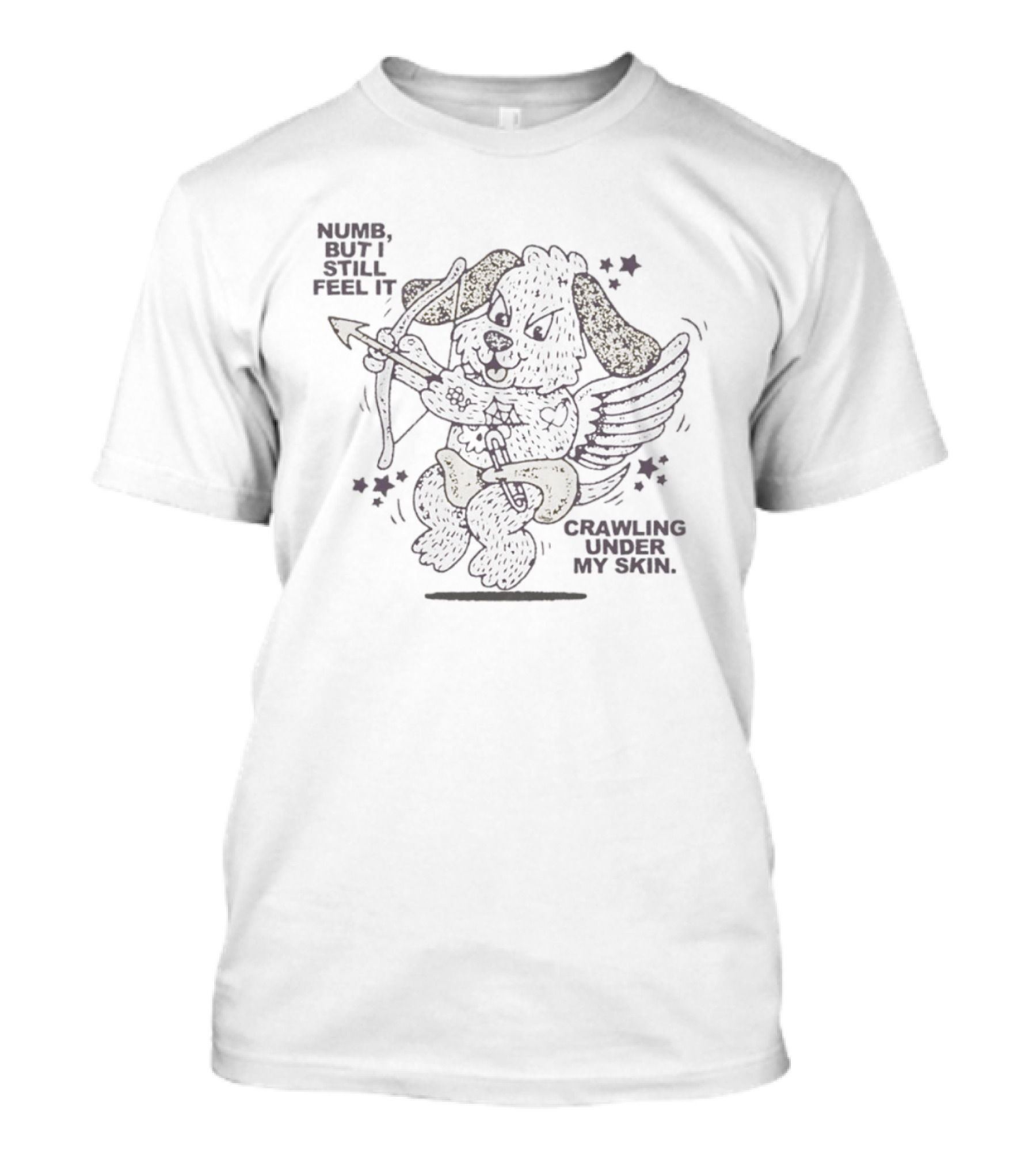 Numb But I Still Feel It Crawling Under My Skin Cupid Dog Bow And Arrow T-Shirt