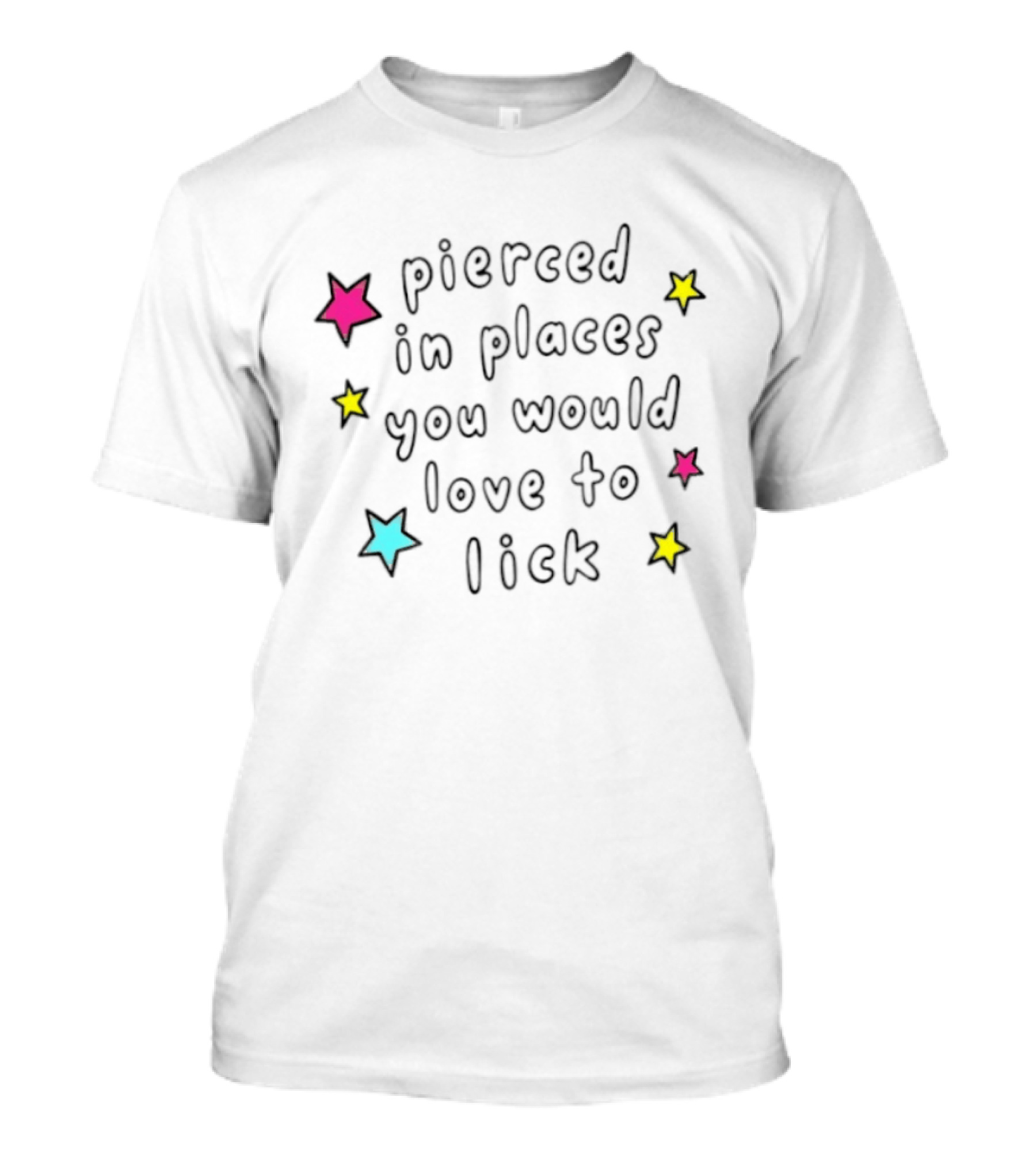 Pierced In Places You Would Love To Lick Colorful Stars T-Shirt