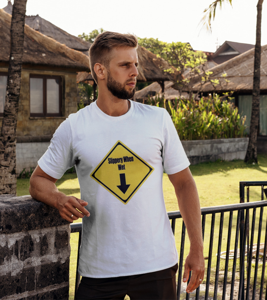 Slippery When Wet Warning Sign Caution Humorous Arrow Down T-Shirt
