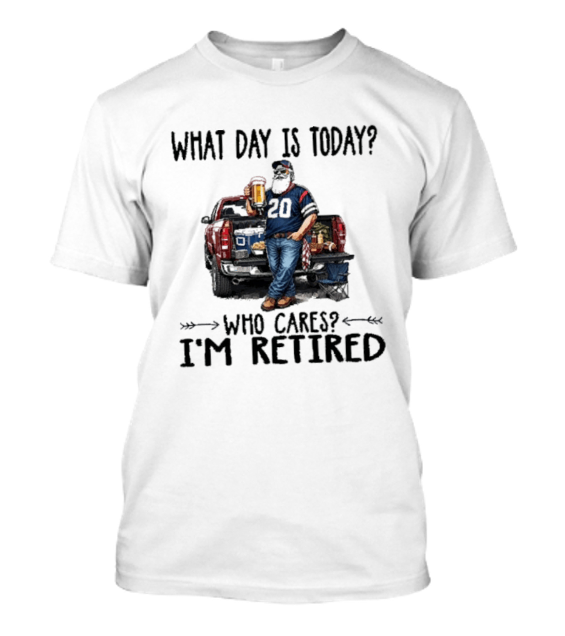 What Day Is Today Who Cares I'm Retired Tailgating Beer Football T-Shirt