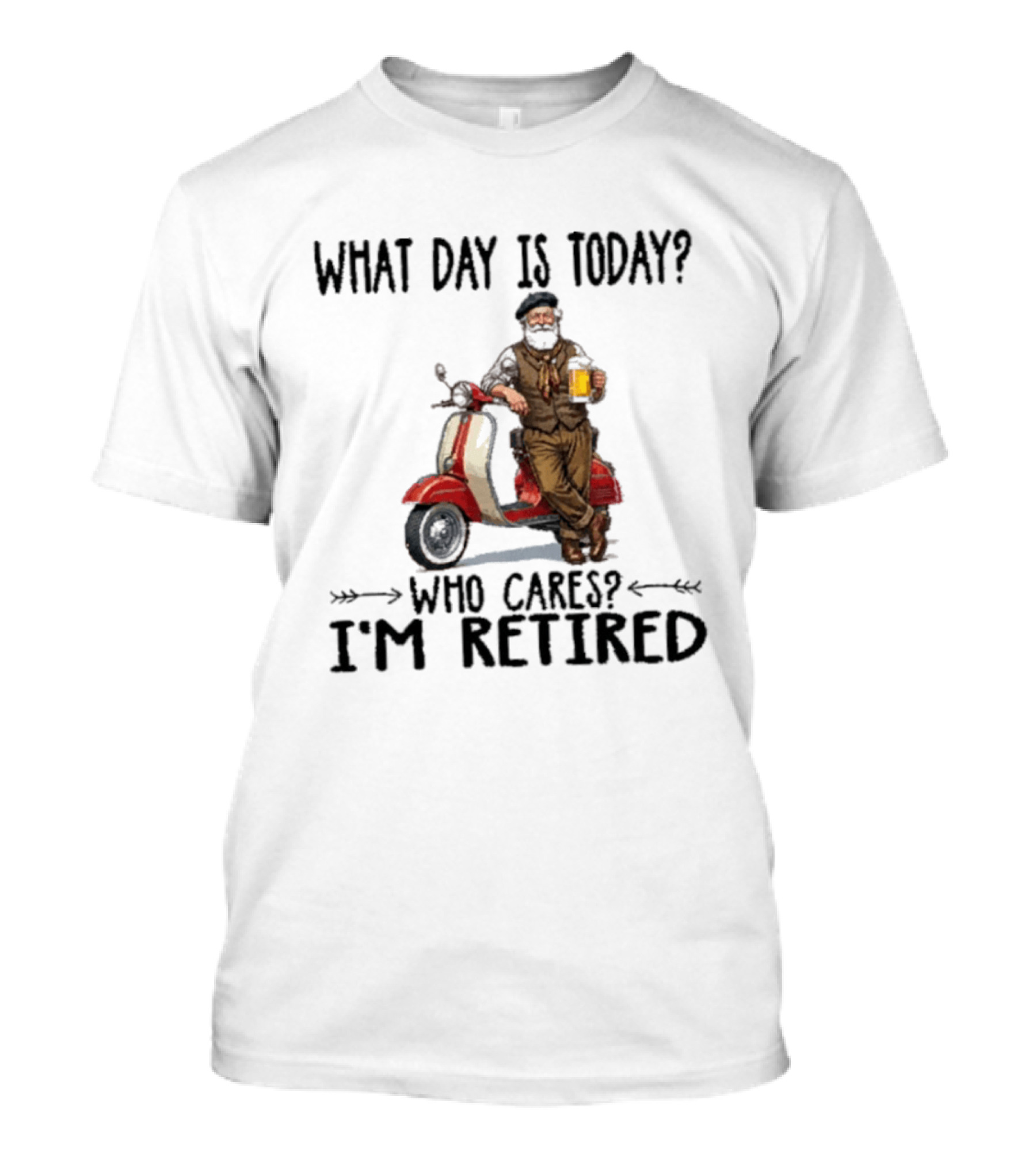 What Day Is Today Who Cares I'm Retired Vespa Beer T-Shirt