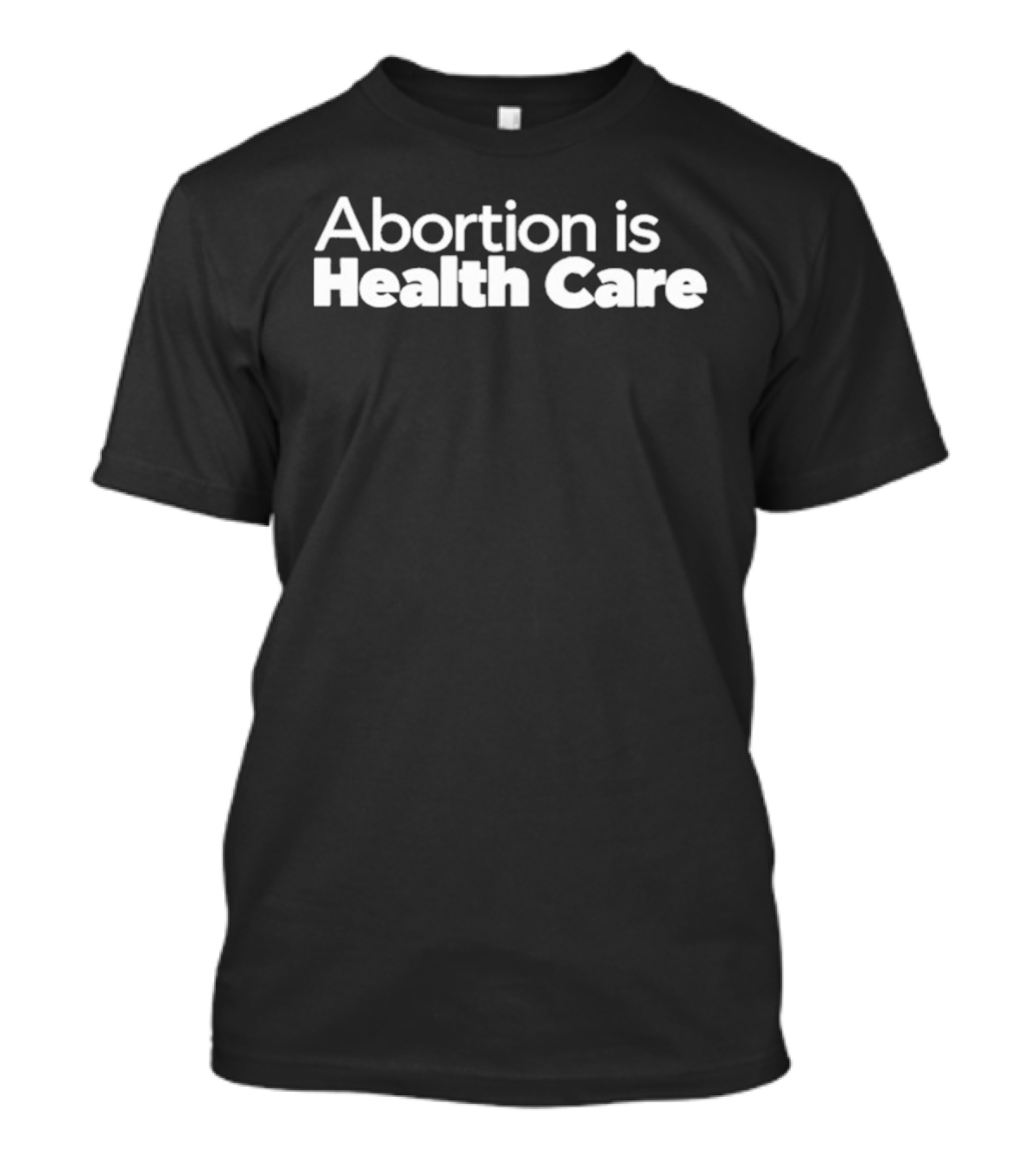 Abortion Is Health Care T-Shirt