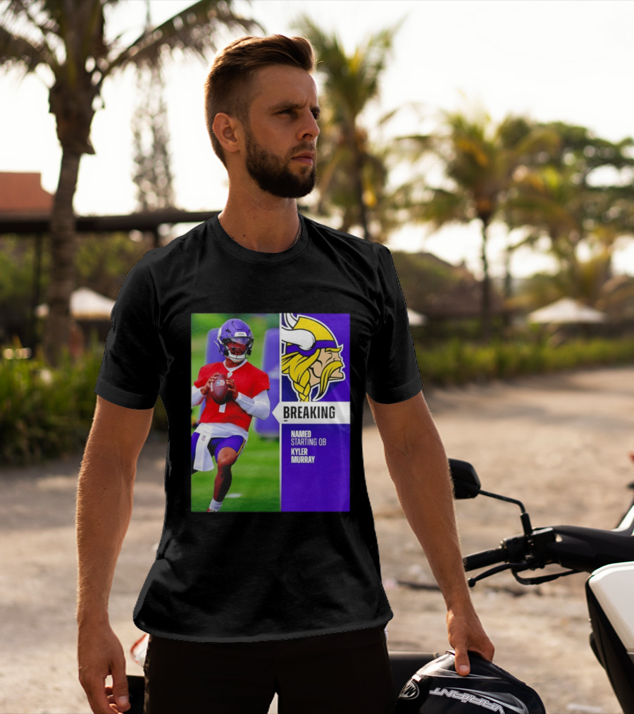 Minnesota Vikings Breaking News Named Starting QB Kyler Murray T-Shirt