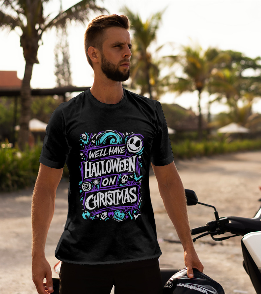 We'll Have Halloween On Christmas The Nightmare Before Christmas Spooky Holiday Mashup T-Shirt