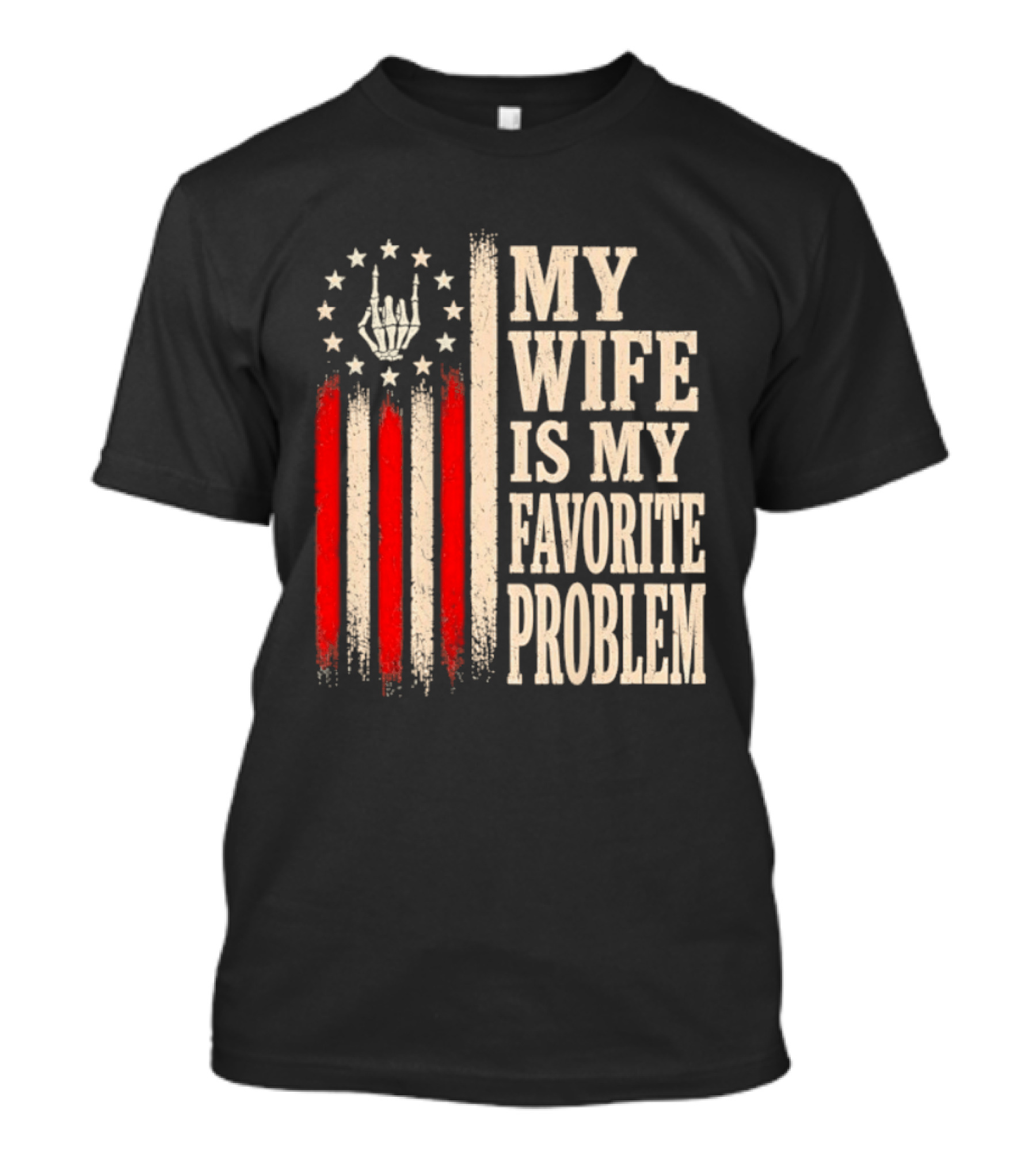 My Wife Is My Favorite Problem American Flag Hand Sign T-Shirt
