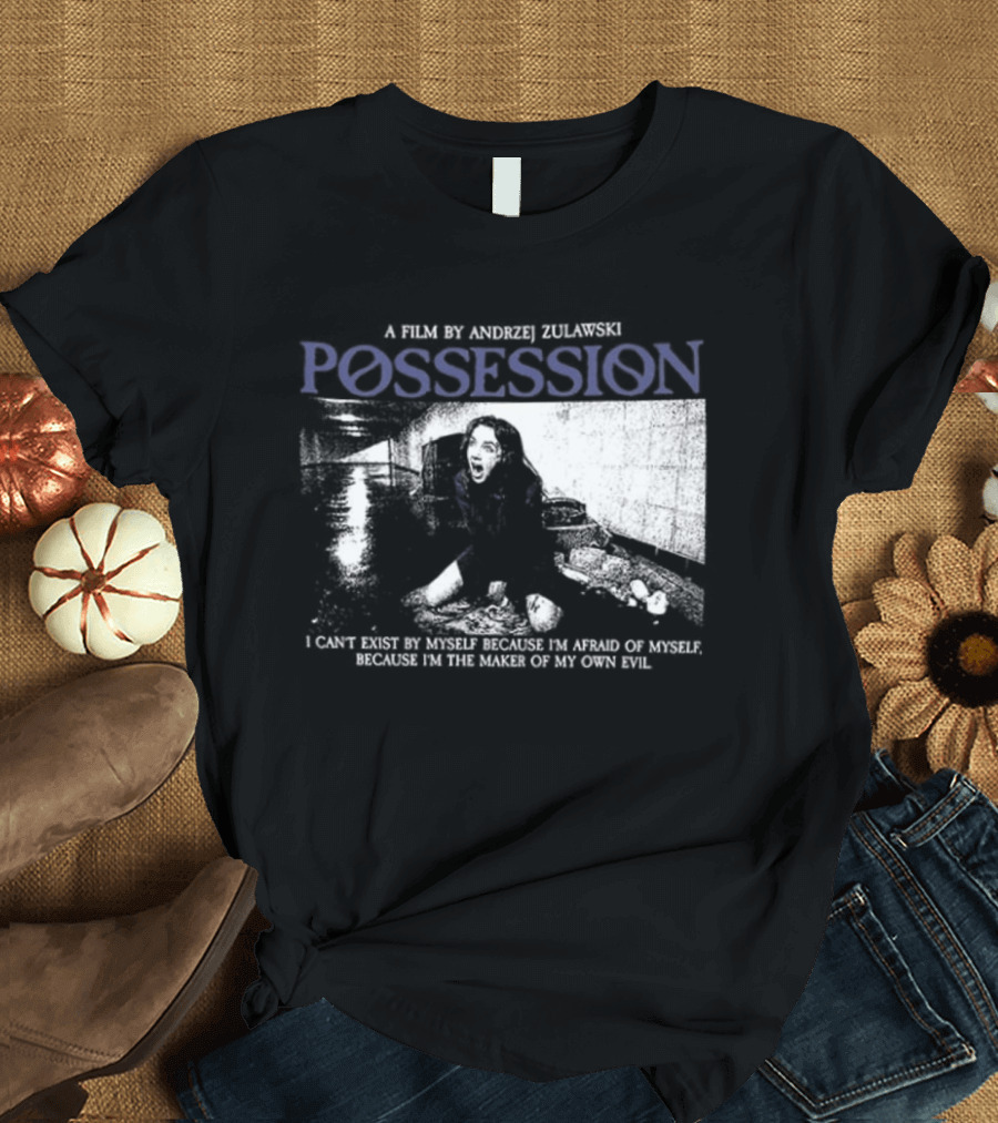Possession A Film By Andrzej Zulawski I Can't Exist By Myself Because I'm Afraid Of Myself Two Sided T-Shirt