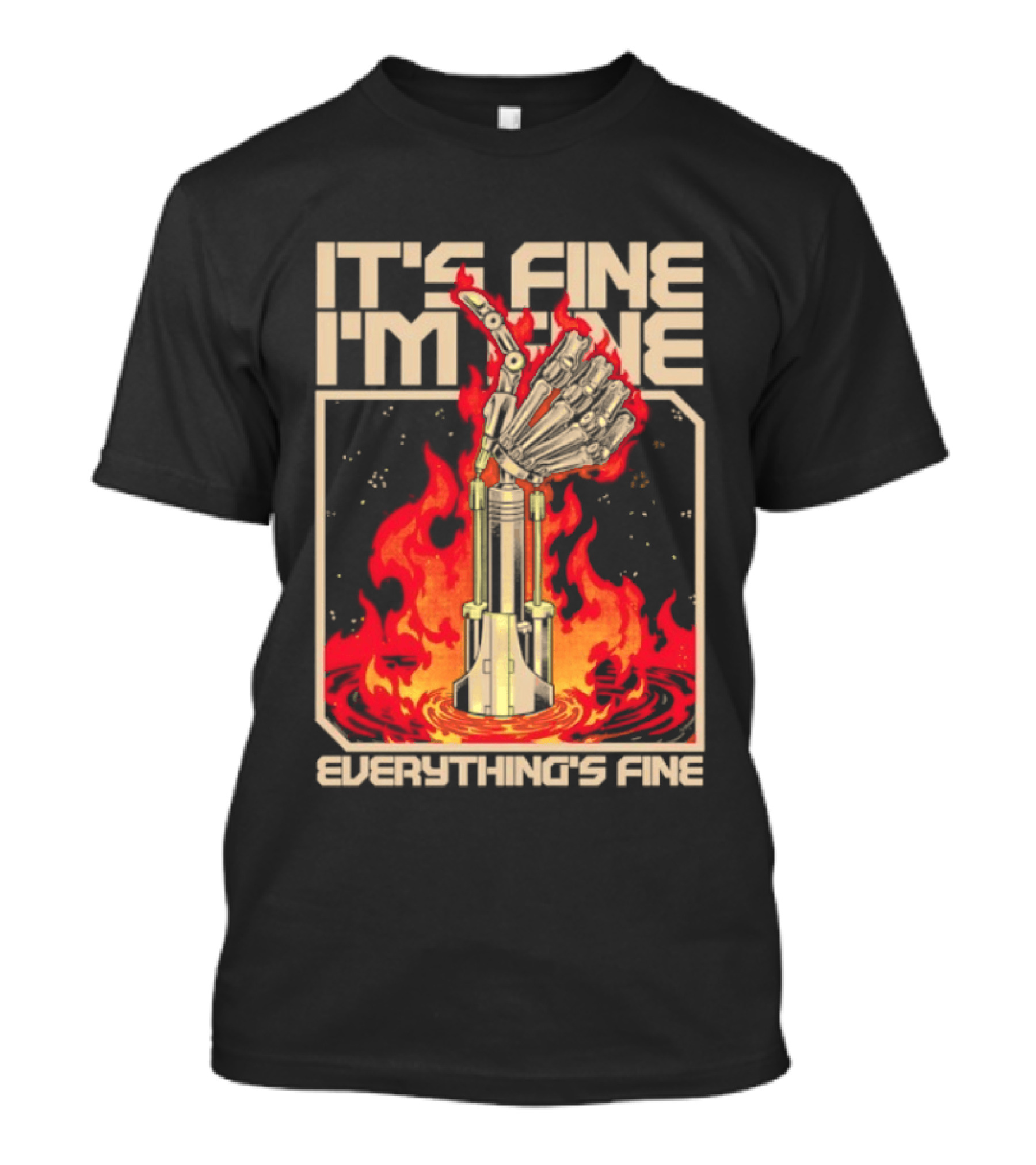 It's Fine I'm Fine Everything's Fine Robotic Hand In Flames T-Shirt