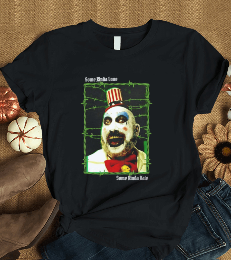 Some Kinda Love Some Kinda Hate Captain Spaulding Clown Barbed Wire Frame T-Shirt