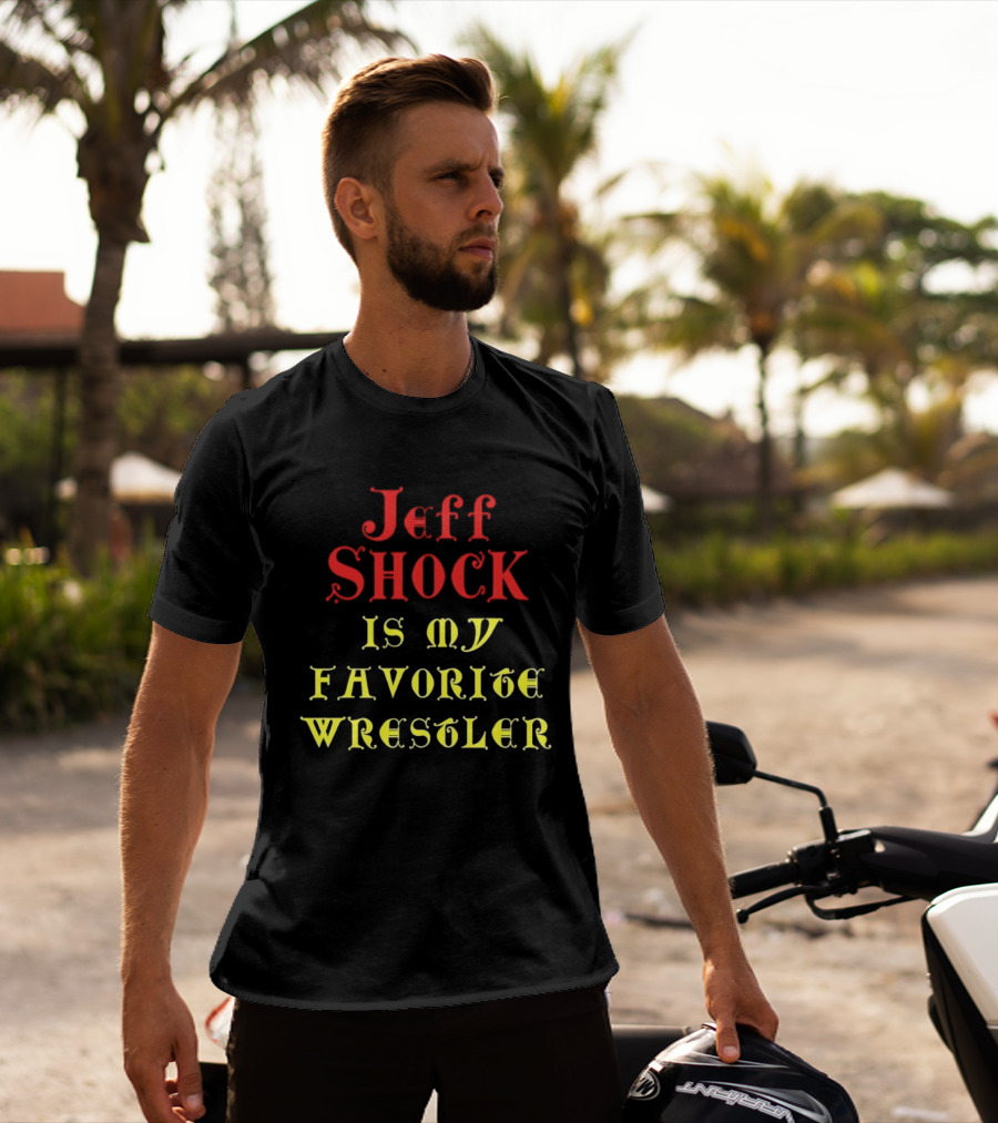 Jeff Shock Is My Favorite Wrestler T-Shirt