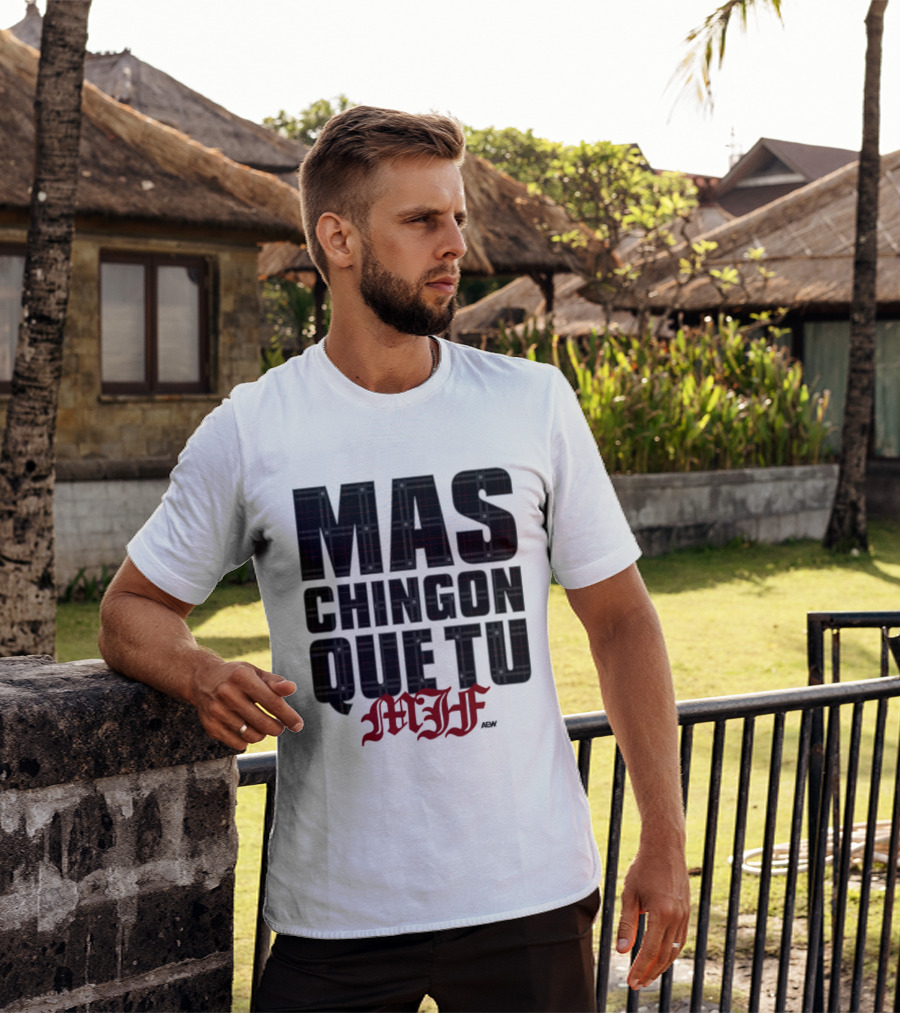 MJF 2026 Mas Chingon Que Tu T-Shirt