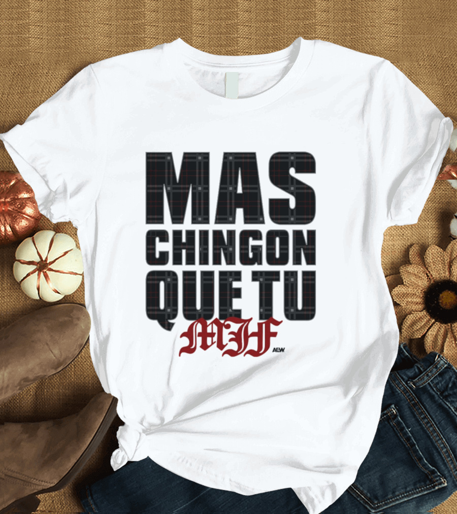 MJF 2026 Mas Chingon Que Tu T-Shirt