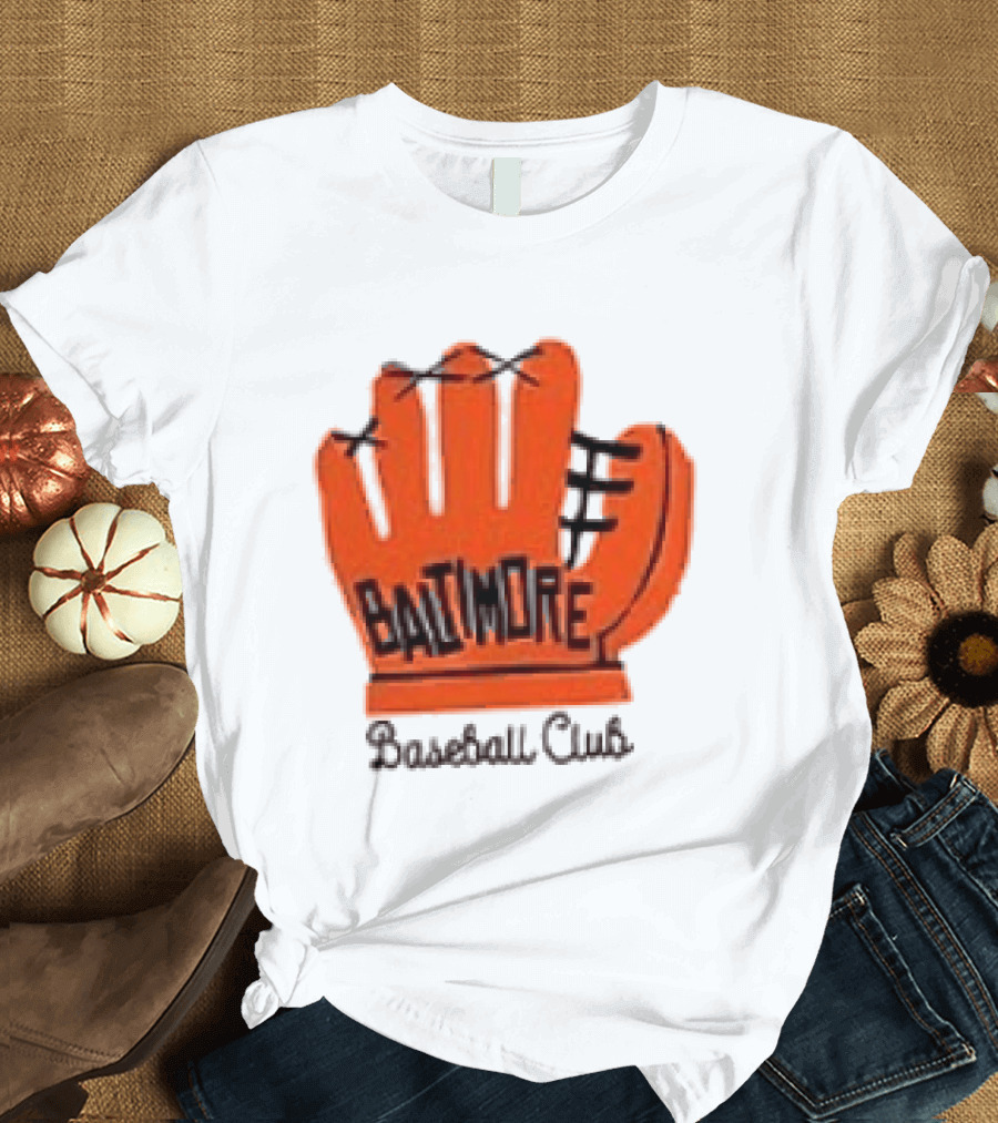 MLB Baltimore Orioles Baseball Club Orange Glove Always Better In Baltimore T-Shirt
