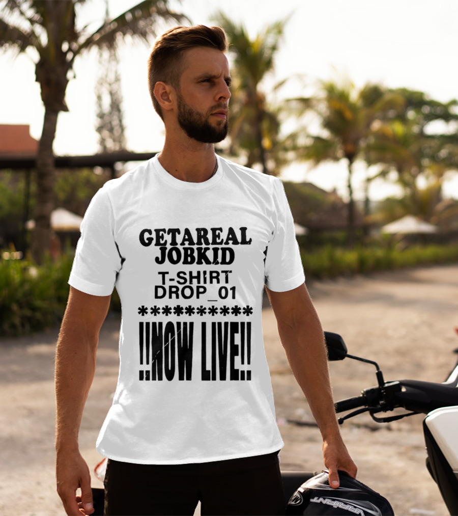 Getareal Jobkid Drop 01 Now Live T-Shirt