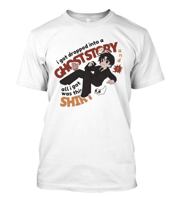 I Got Dropped Into A Ghost Story And All I Got Was This Anime T-Shirt