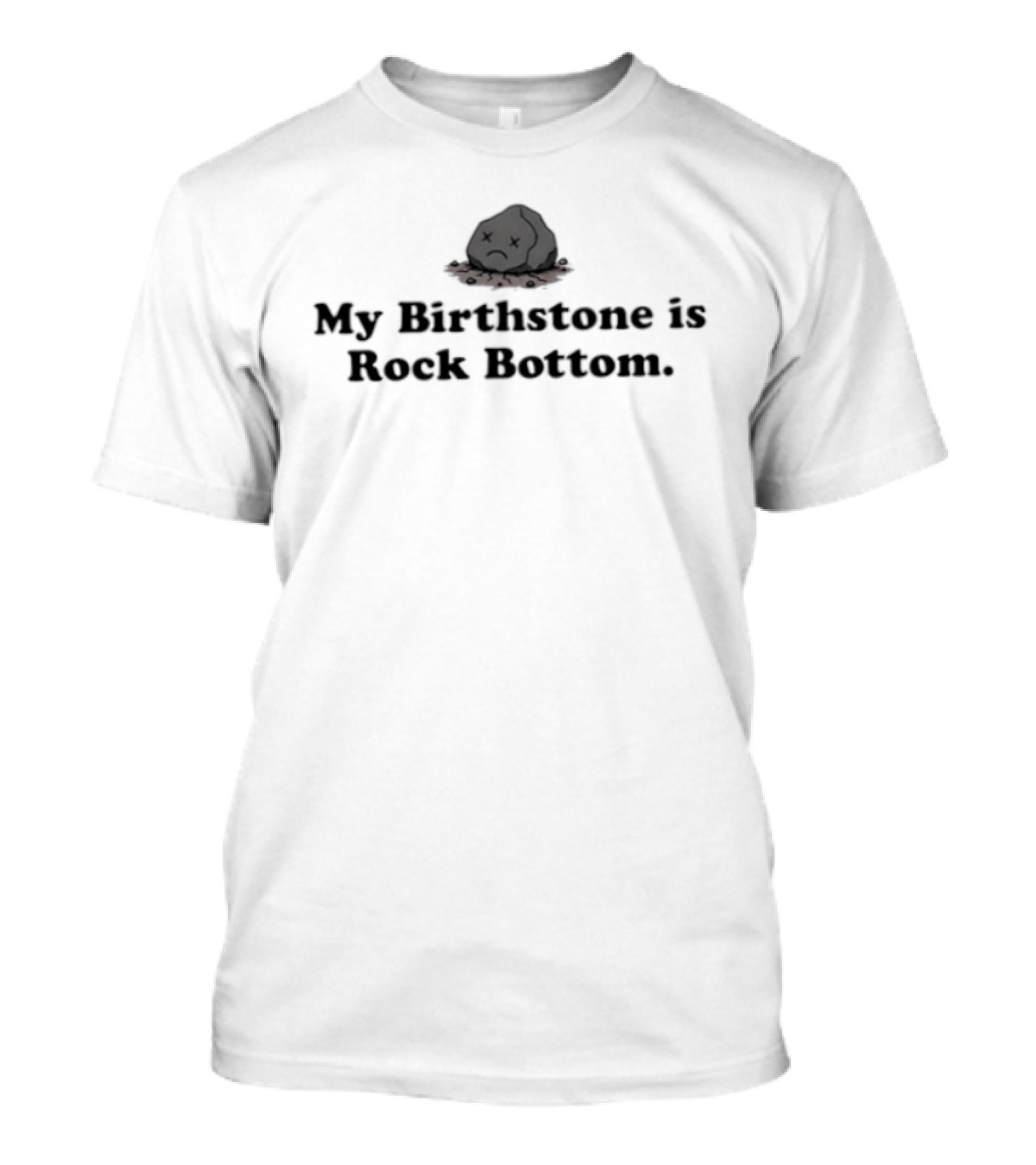 My Birthstone Is Rock Bottom Bowler Hat T-Shirt