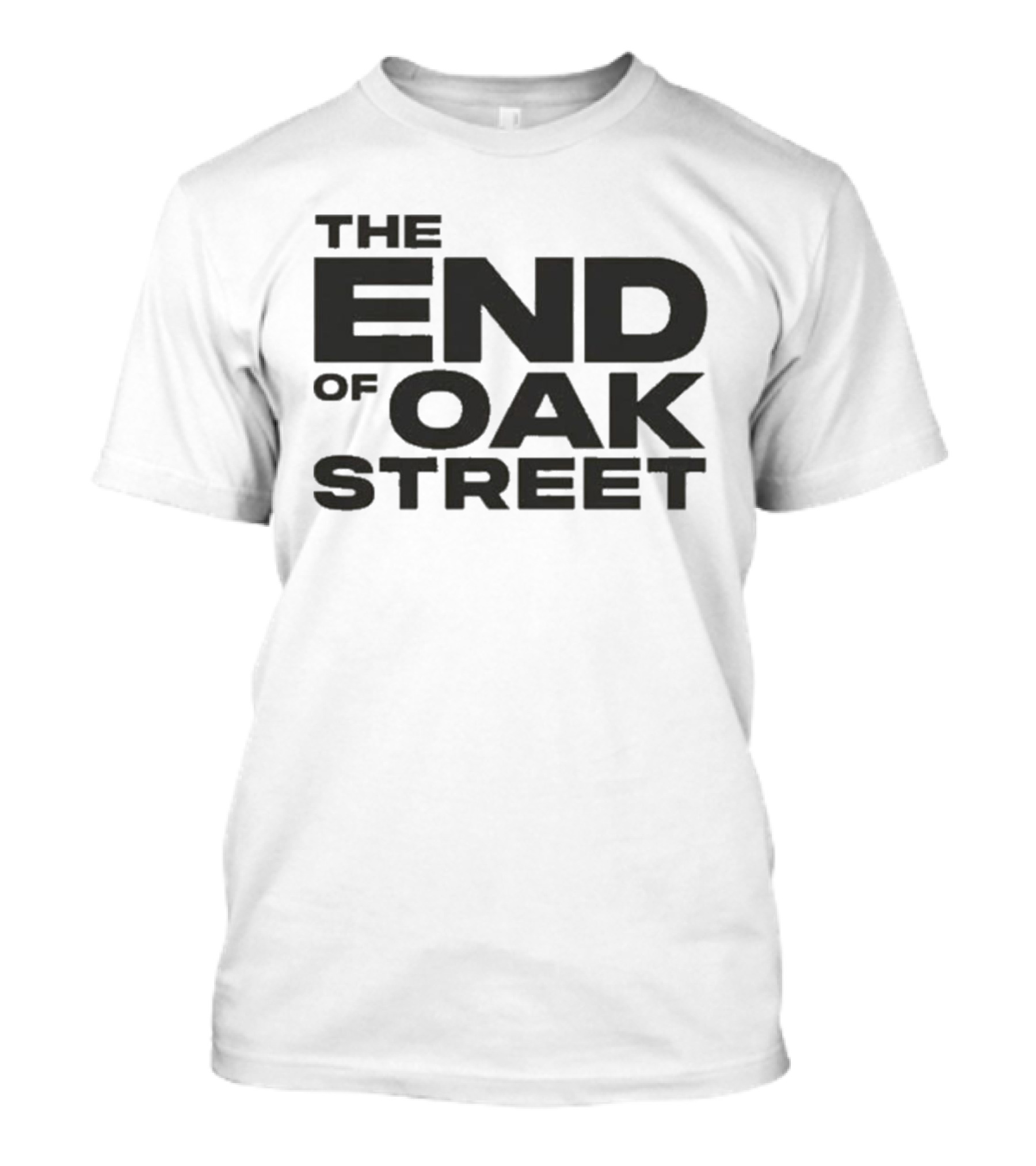 The End Of Oak Street T-Shirt