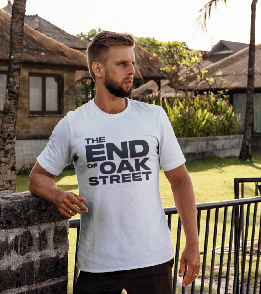 The End Of Oak Street T-Shirt