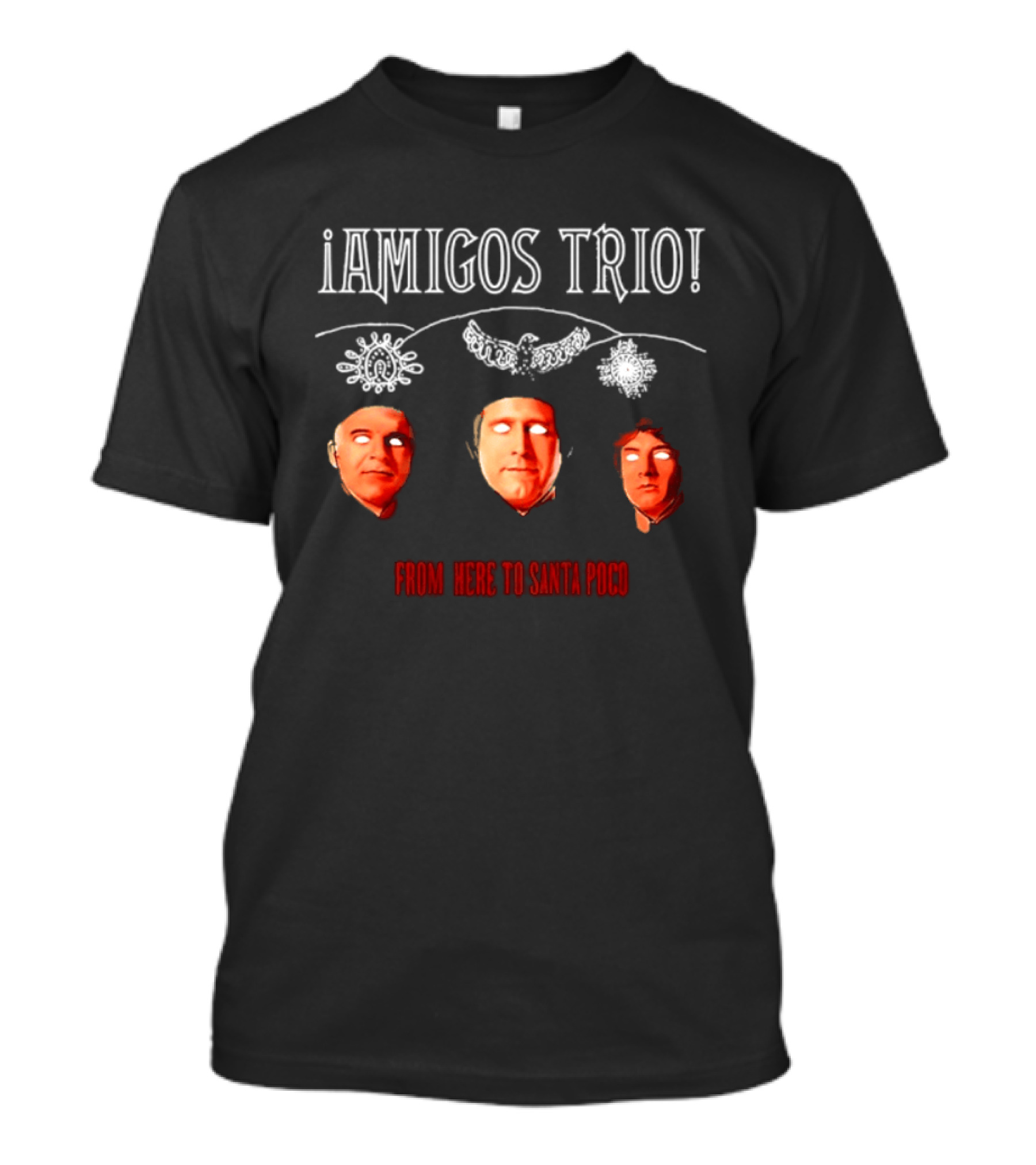 Amigos Trio From Here To Santa Poco Steve Martin Chevy Chase Martin Short T-Shirt