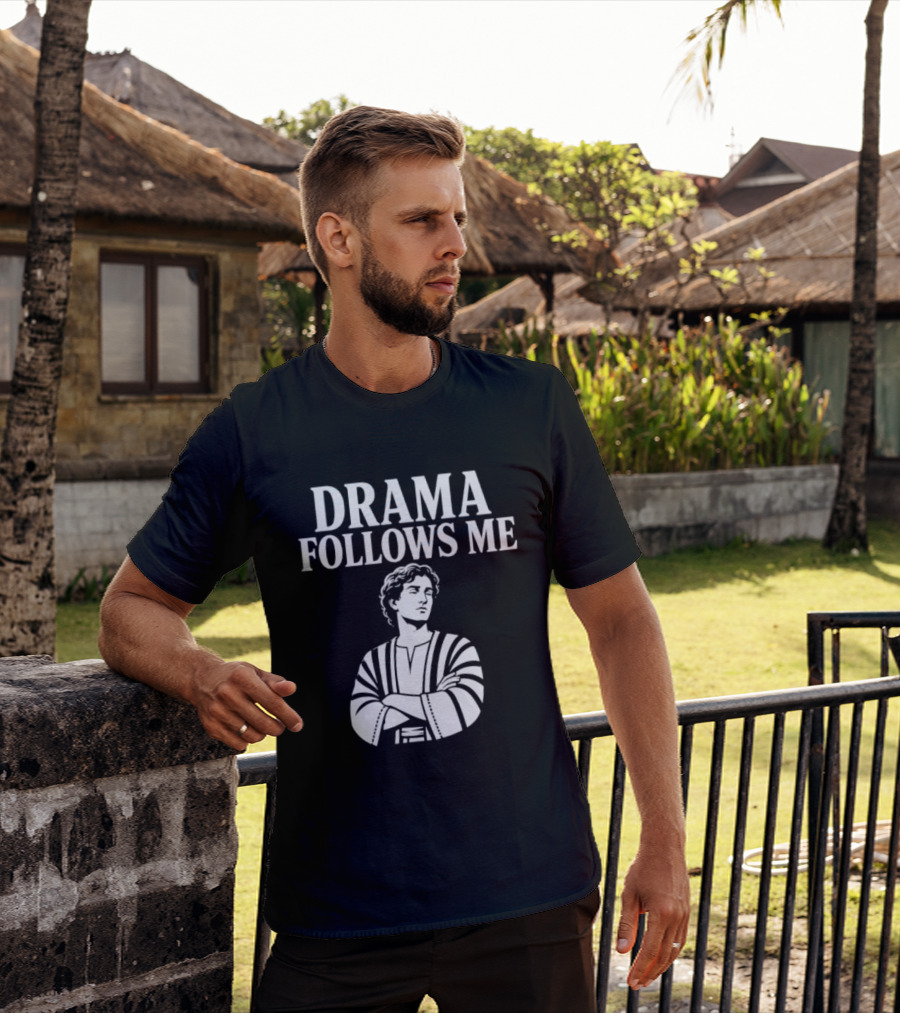 Drama Follows Me Sarcastic Dramatic Bold Attitude T-Shirt