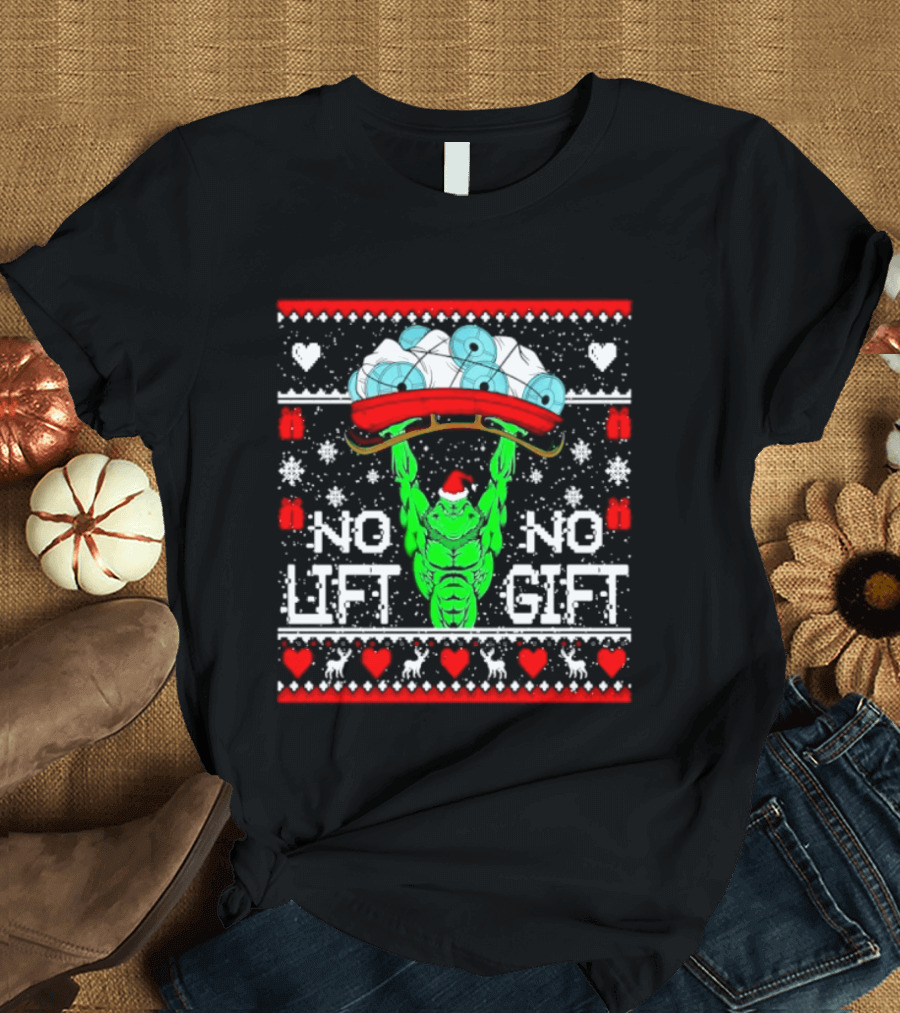 No Lift No Gift Grinch Weightlifting Christmas Ugly Sweater T-Shirt