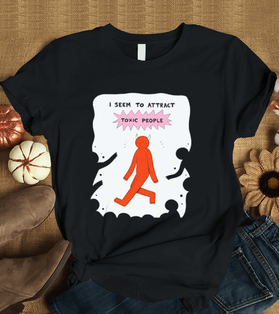 I Seem To Attract Toxic People Red Figure Surrounded By Dark Figures T-Shirt