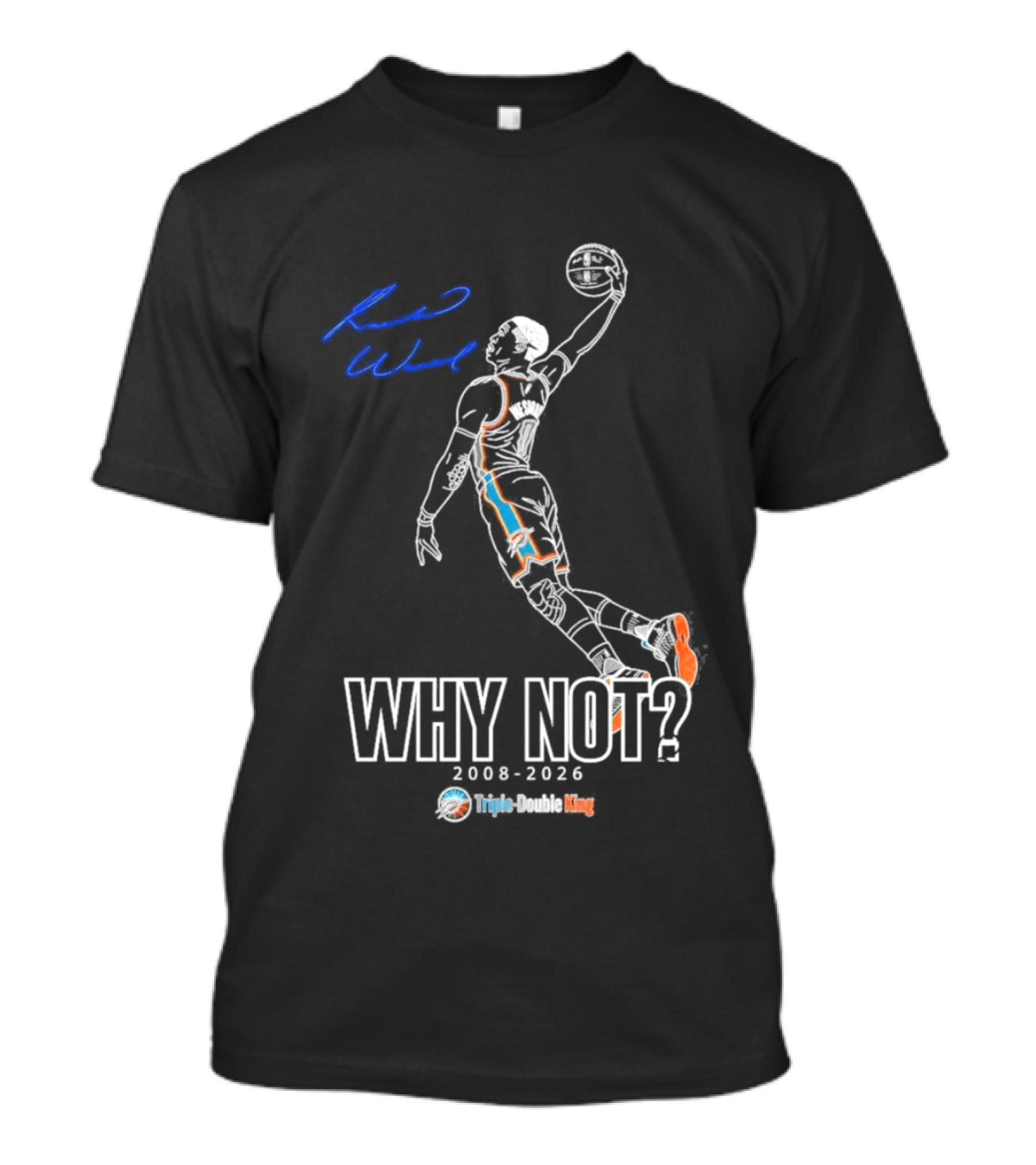 Russell Westbrook Why Not Triple Double King 2008 2026 T-Shirt