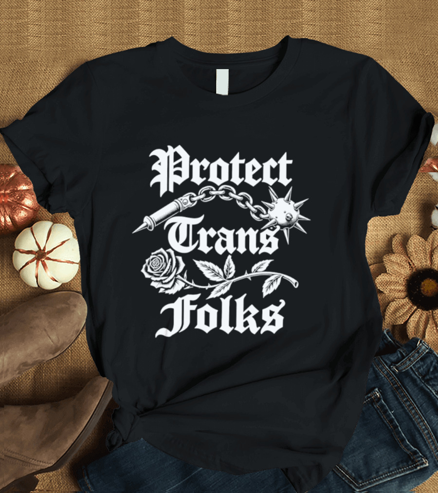 Protect Trans Folks Rose Chain And Flail T-Shirt