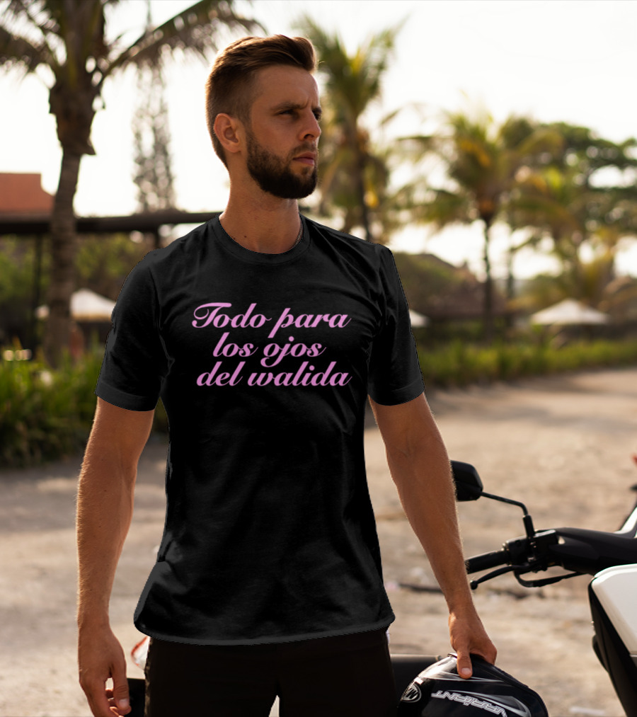 Todo Para Los Ojos Del Walida Spanish Text In Pink Cursive T-Shirt