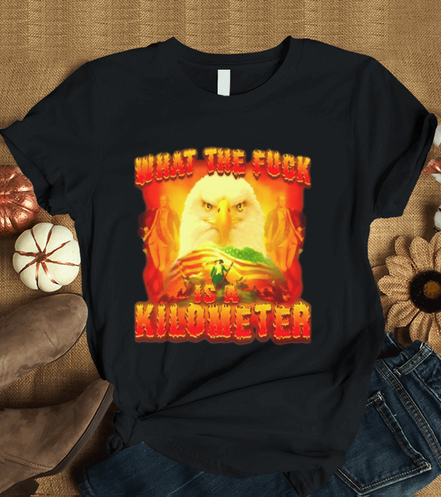 What The Fuck Is A Kilometer American Eagle Patriotic Scene T-Shirt
