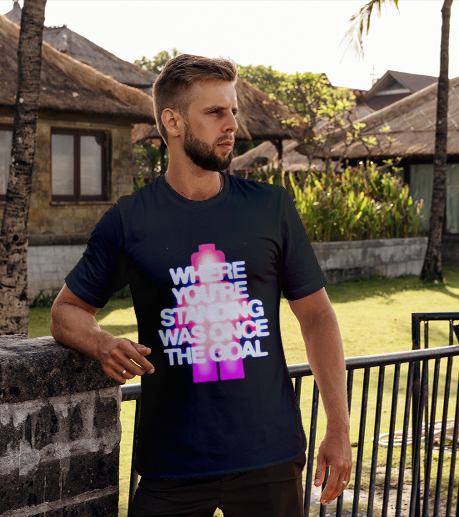 Where You're Standing Was Once The Goal Bright Neon Figure T-Shirt