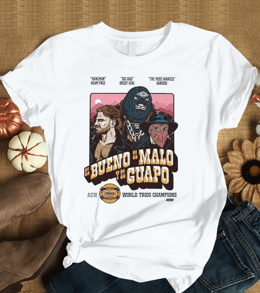 AEW El Bueno El Malo Y El Guapo World Trios Champions T-Shirt