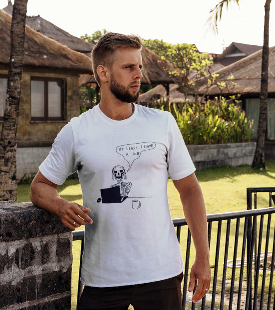 At Least I Have A Job Skeleton Working On Laptop Coffee Cup T-Shirt