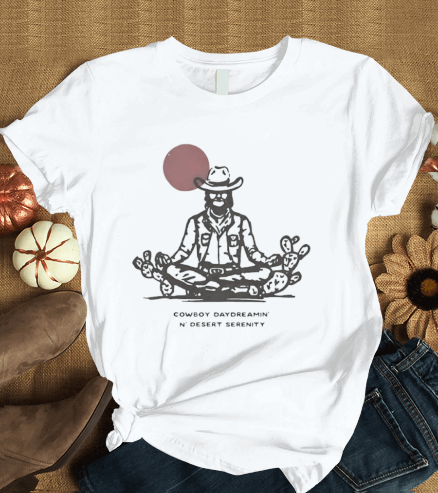Cowboy Daydreamin' N' Desert Serenity Meditation With Red Sun And Desert Cactus T-Shirt