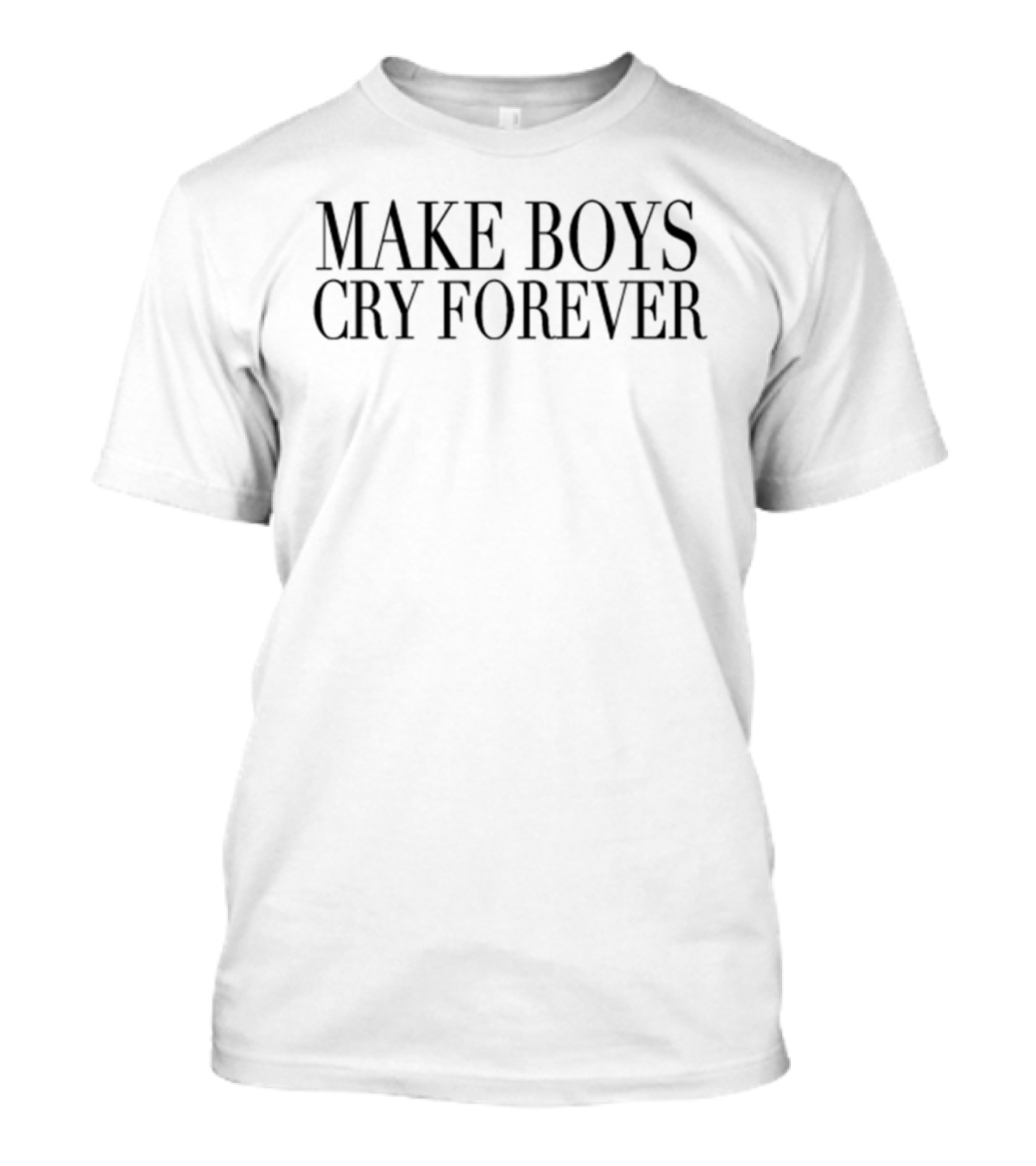 Make Boys Cry Forever Aesthetic Trendy T-Shirt