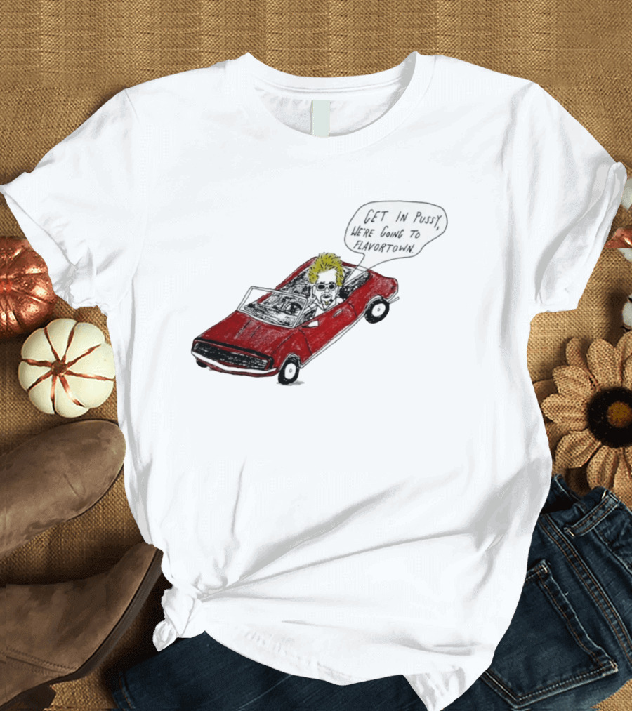 Guy Fieri Get In Pussy We're Going To Flavortown Car Scene T-Shirt