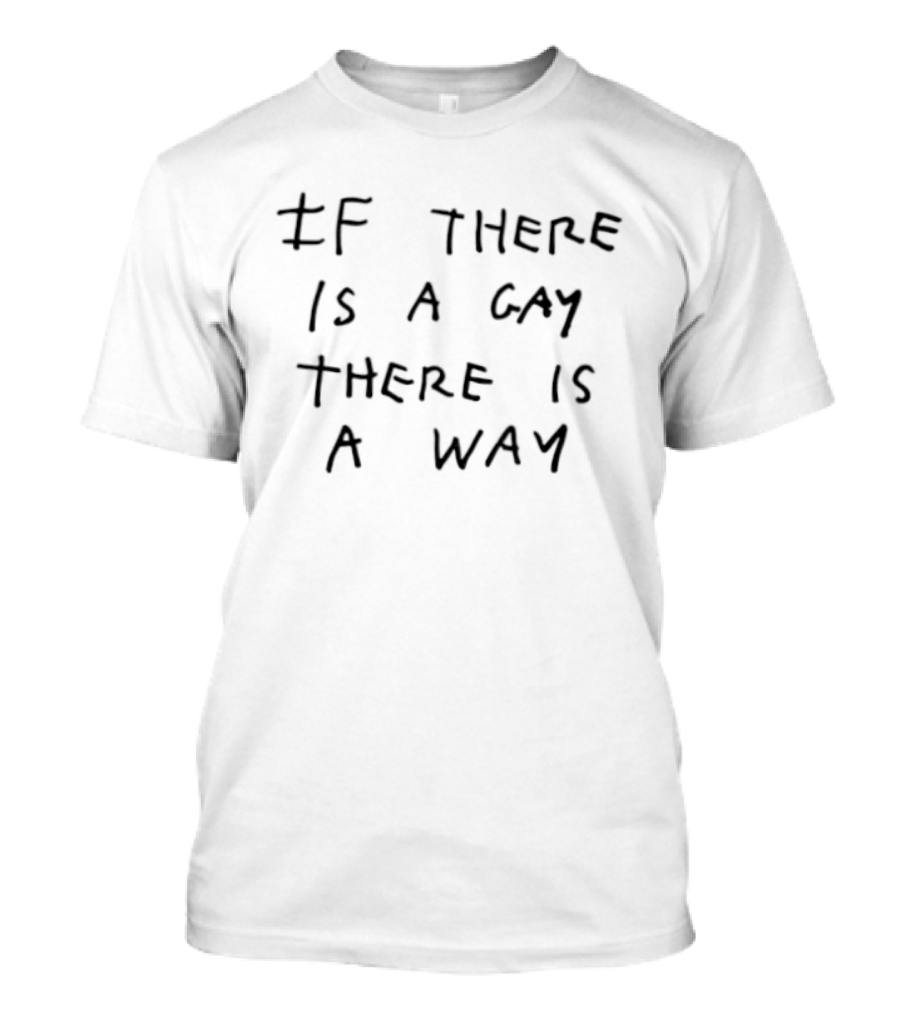 If There Is A Gay There Is A Way LGBTQ Pride Empowerment T-Shirt