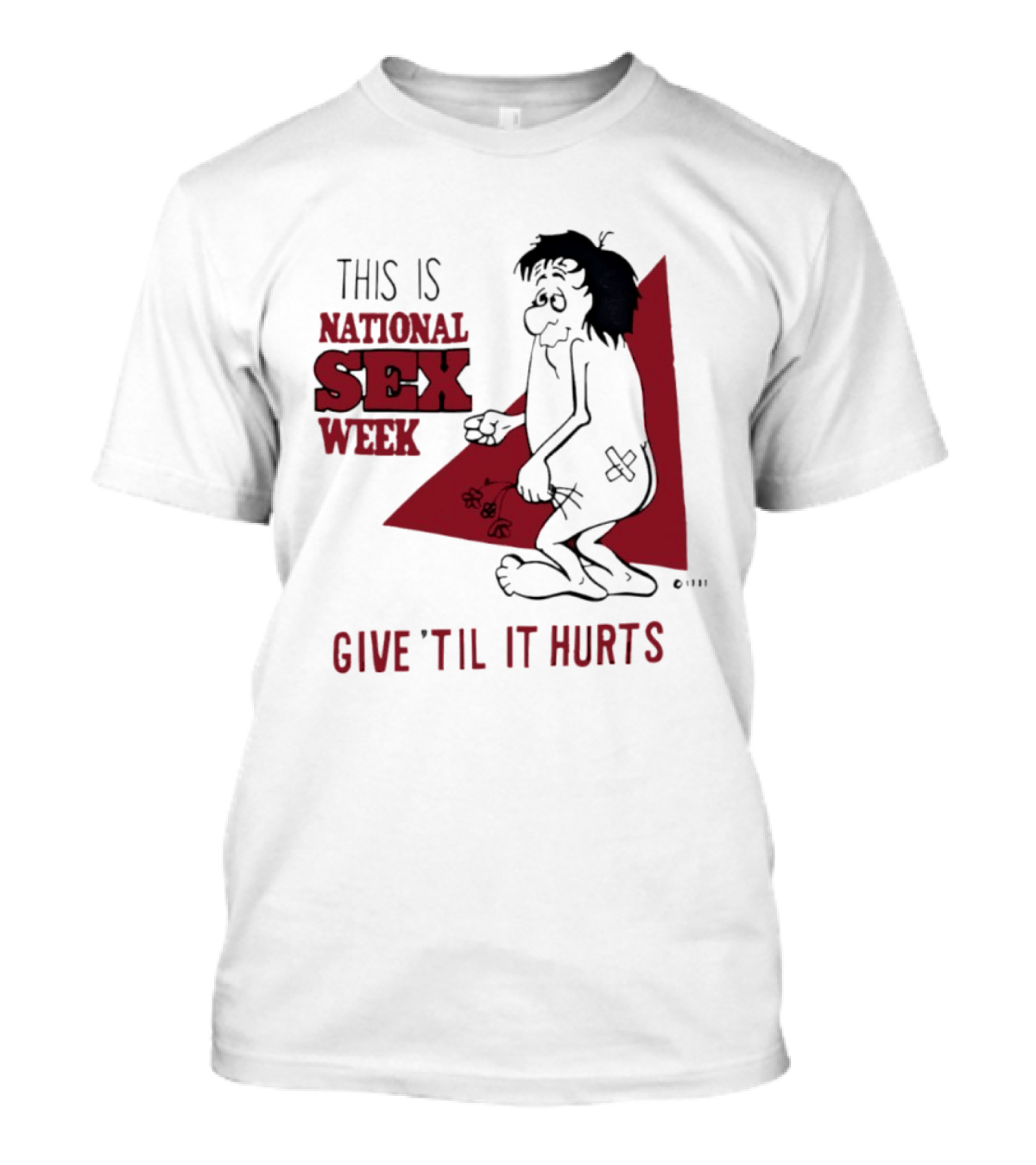 This Is National Sex Week Give Til It Hurts Humor Graphic With Cartoon Character Holding Flowers T-Shirt