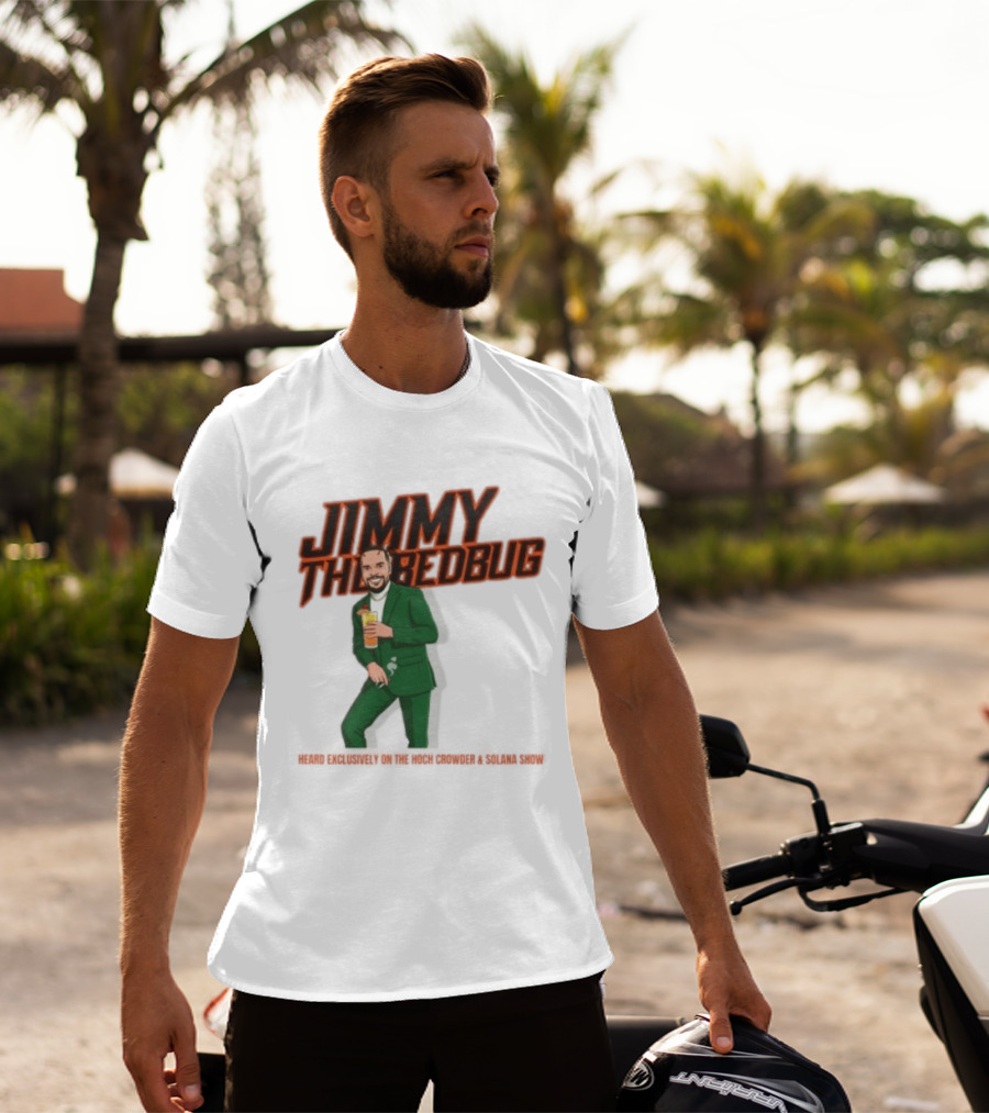 Jimmy The Bedbug Hoch Crowder Solana Show Exclusive T-Shirt