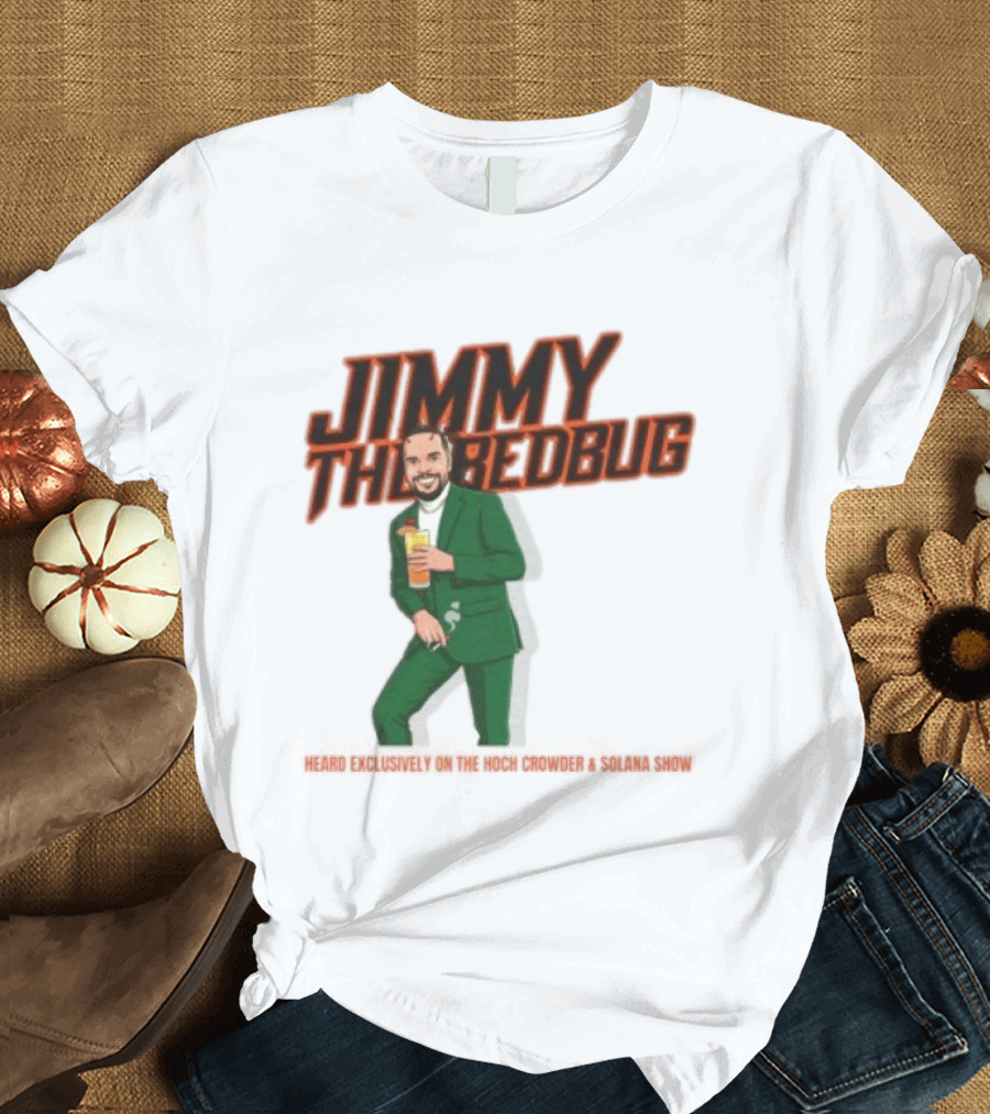 Jimmy The Bedbug Hoch Crowder Solana Show Exclusive T-Shirt