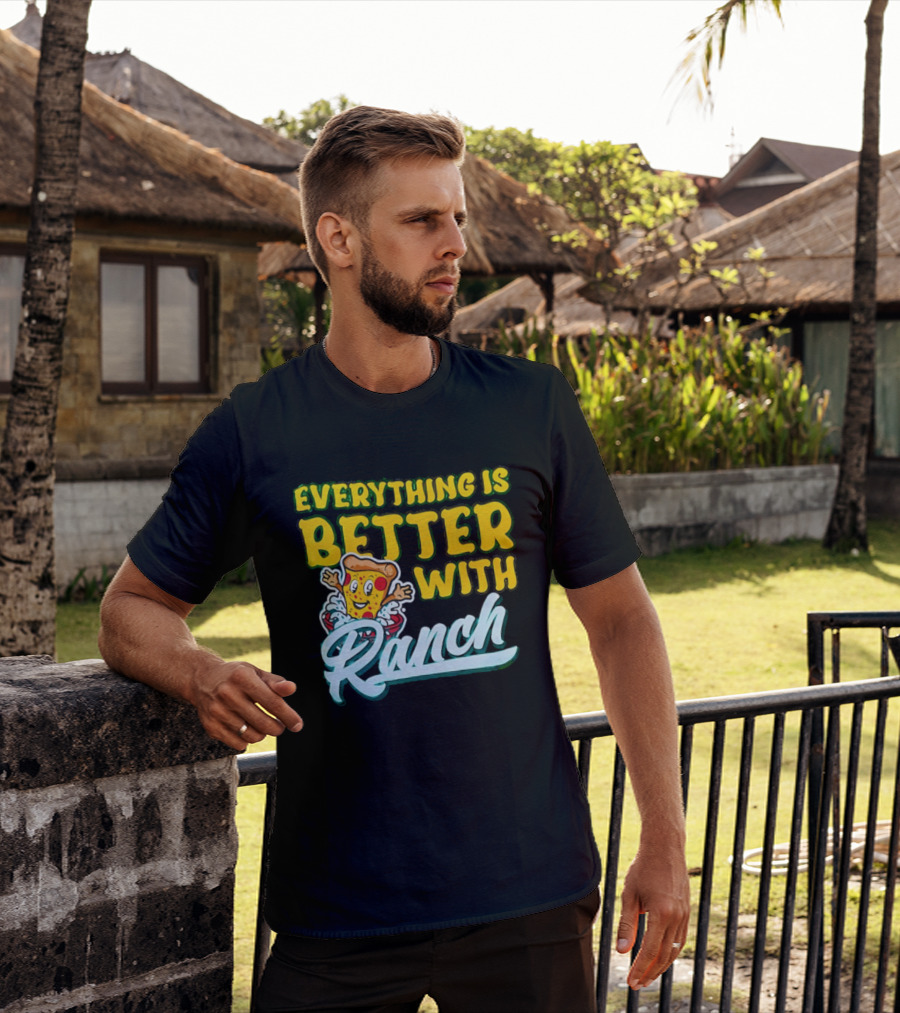 Everything Is Better With Ranch Pizza Dippers 2026 T-Shirt